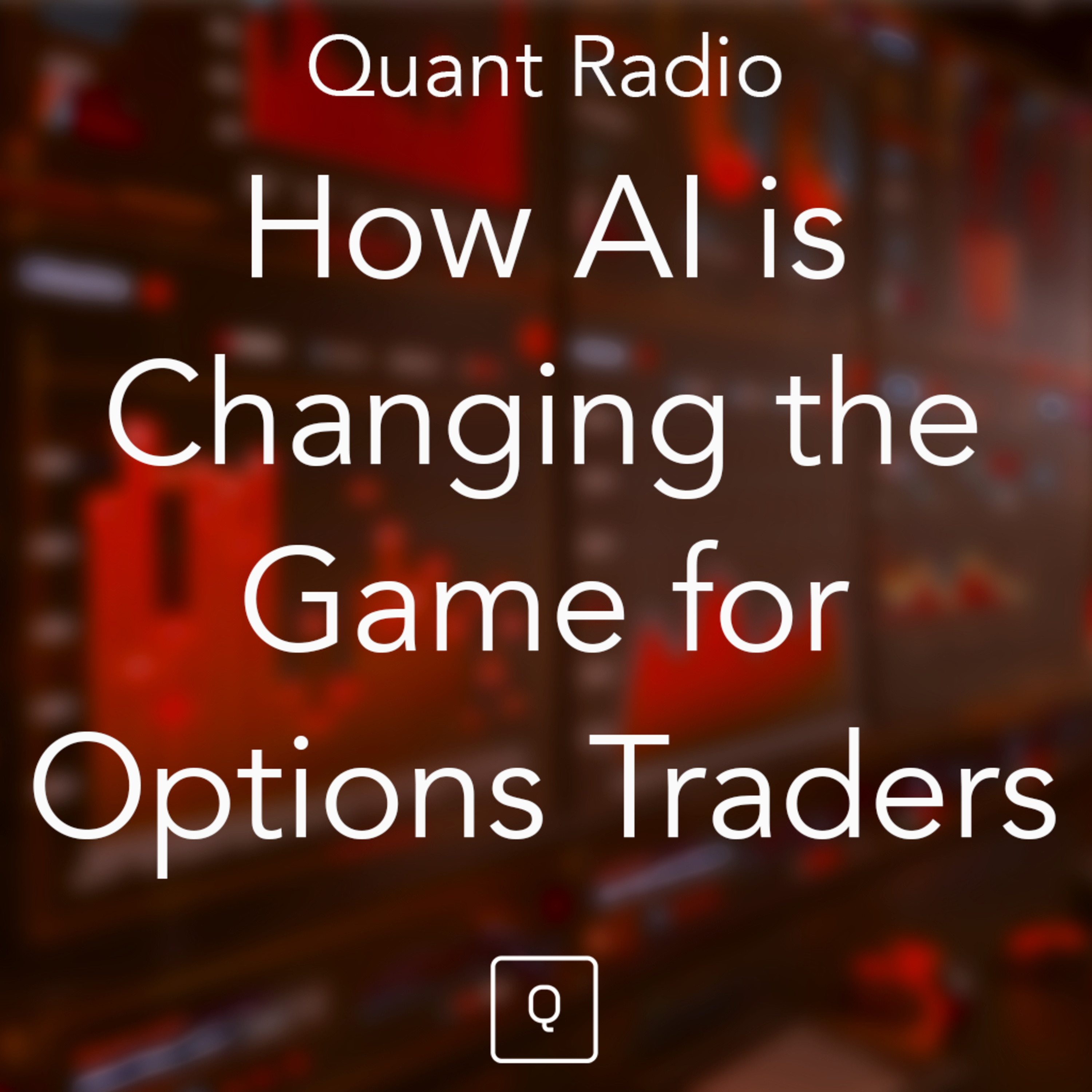 Quant Radio: How AI is Changing the Game for Options Traders episode artwork