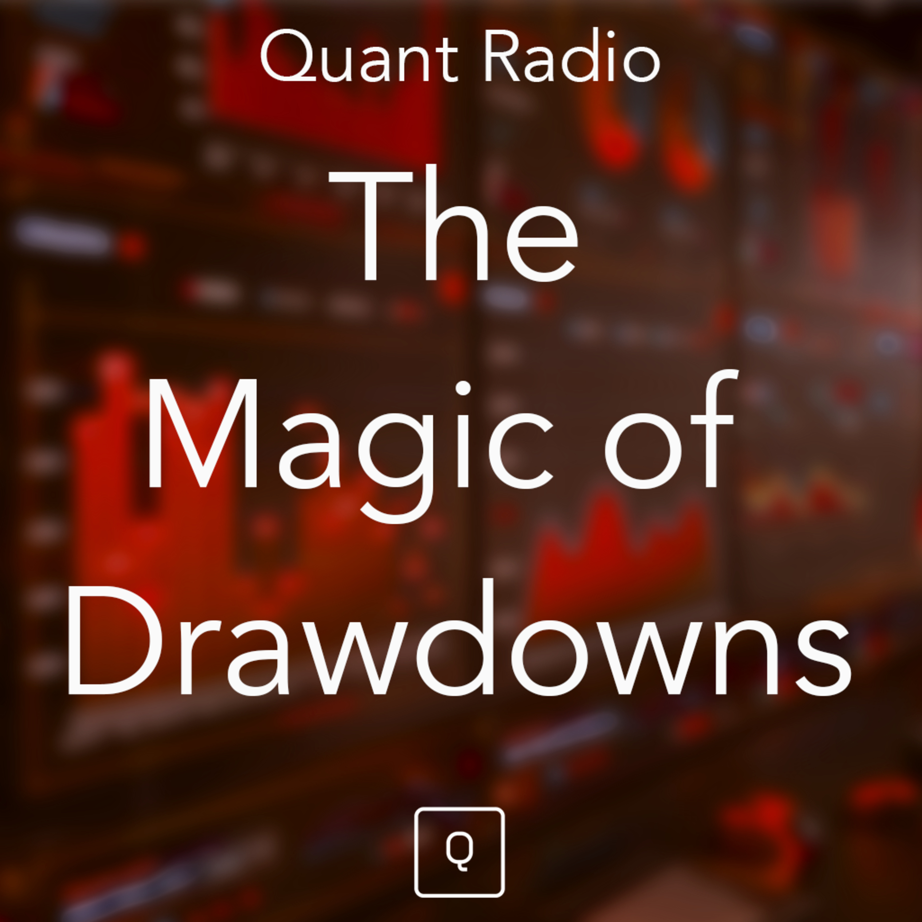 Quant Radio: The Magic of Drawdowns episode artwork