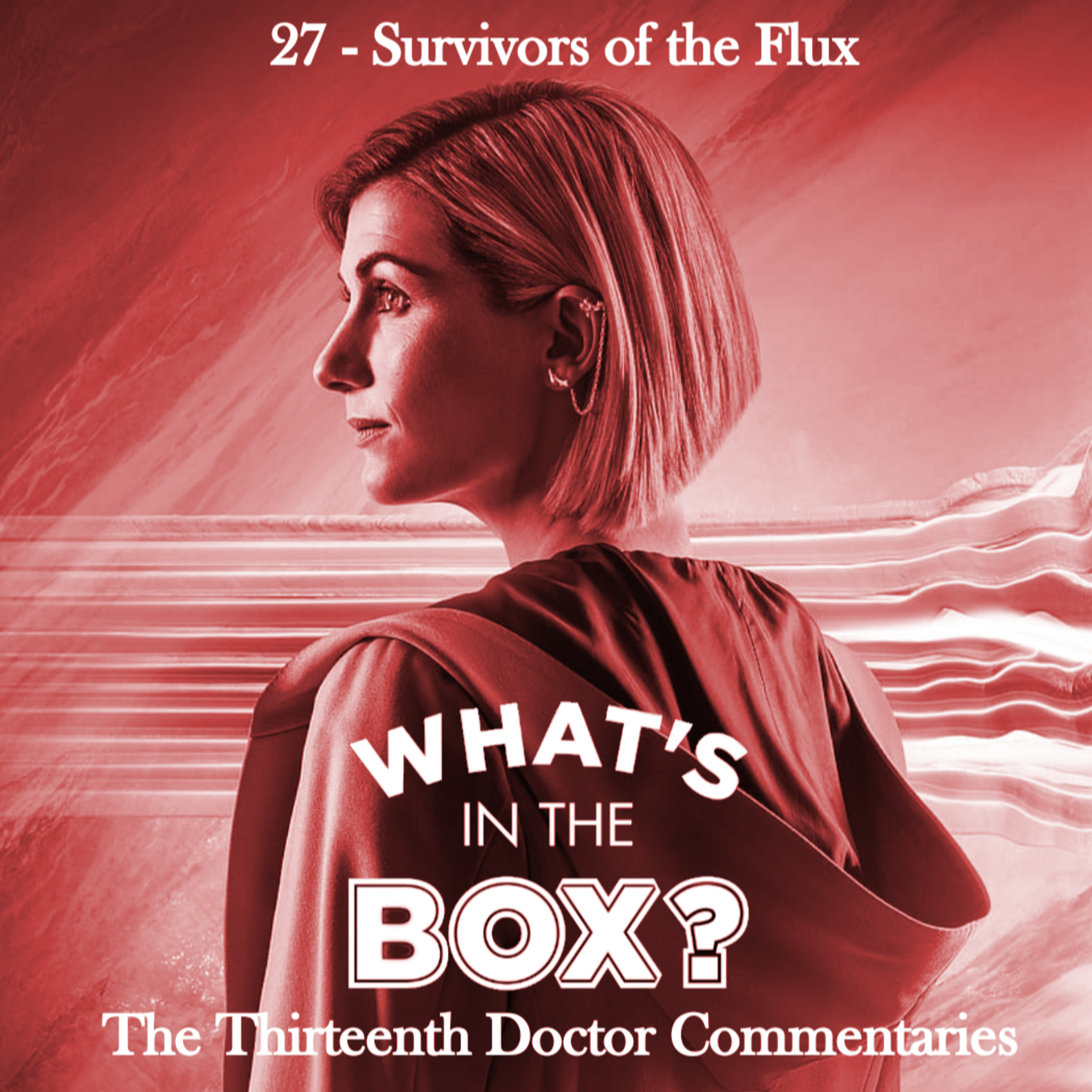 13 - Episode 27: Survivors of the Flux episode artwork