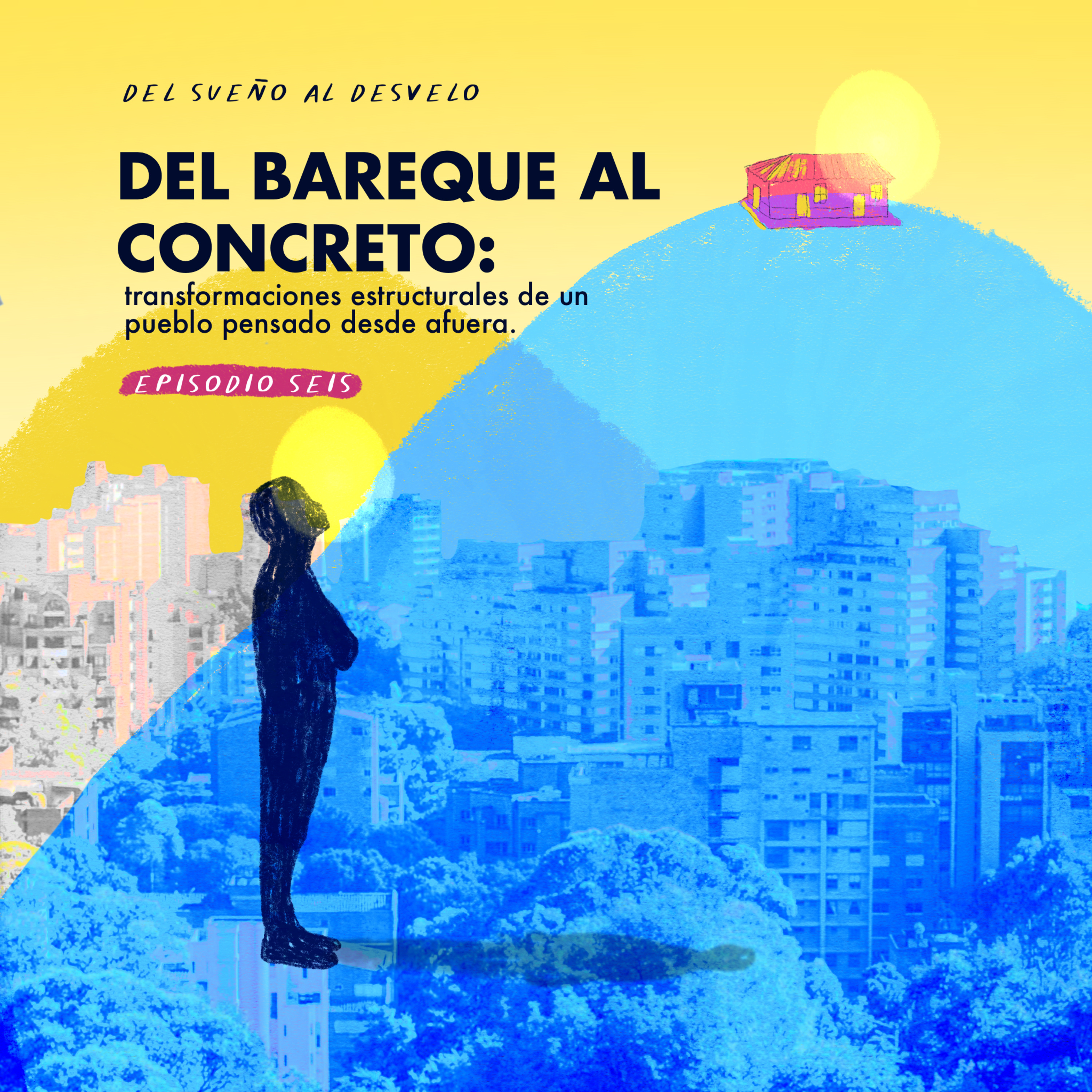  Del bareque al concreto: transformaciones estructurales de un pueblo pensado desde afuera. episode artwork