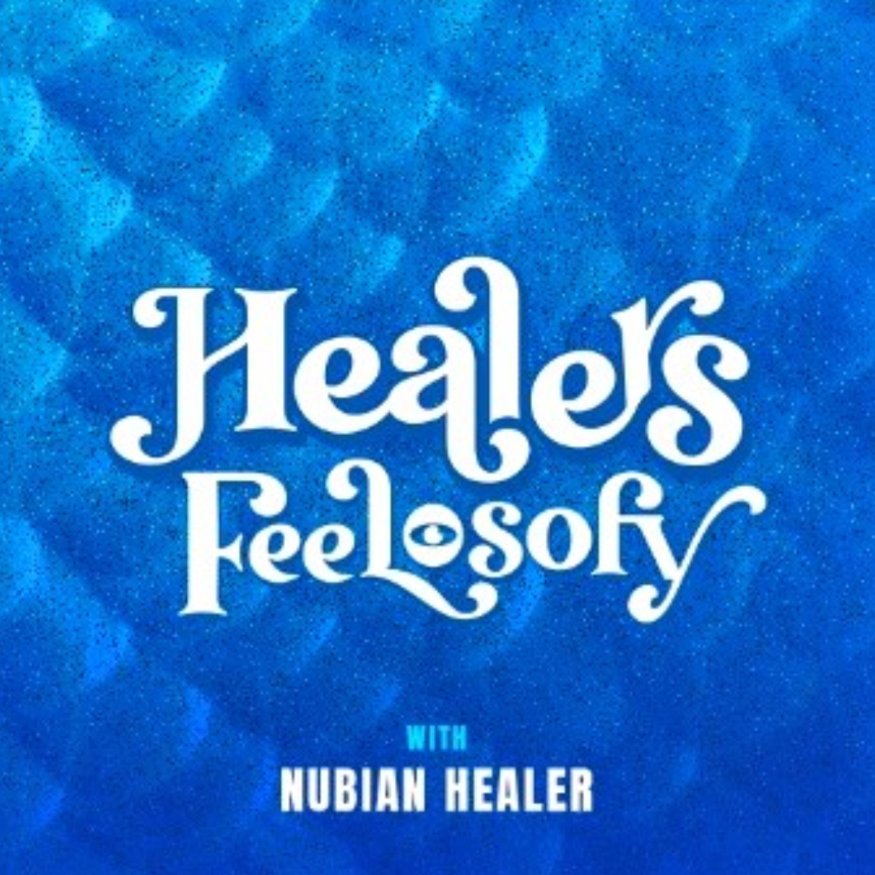 Welcome to Healers Feelosofy Podcast! episode artwork