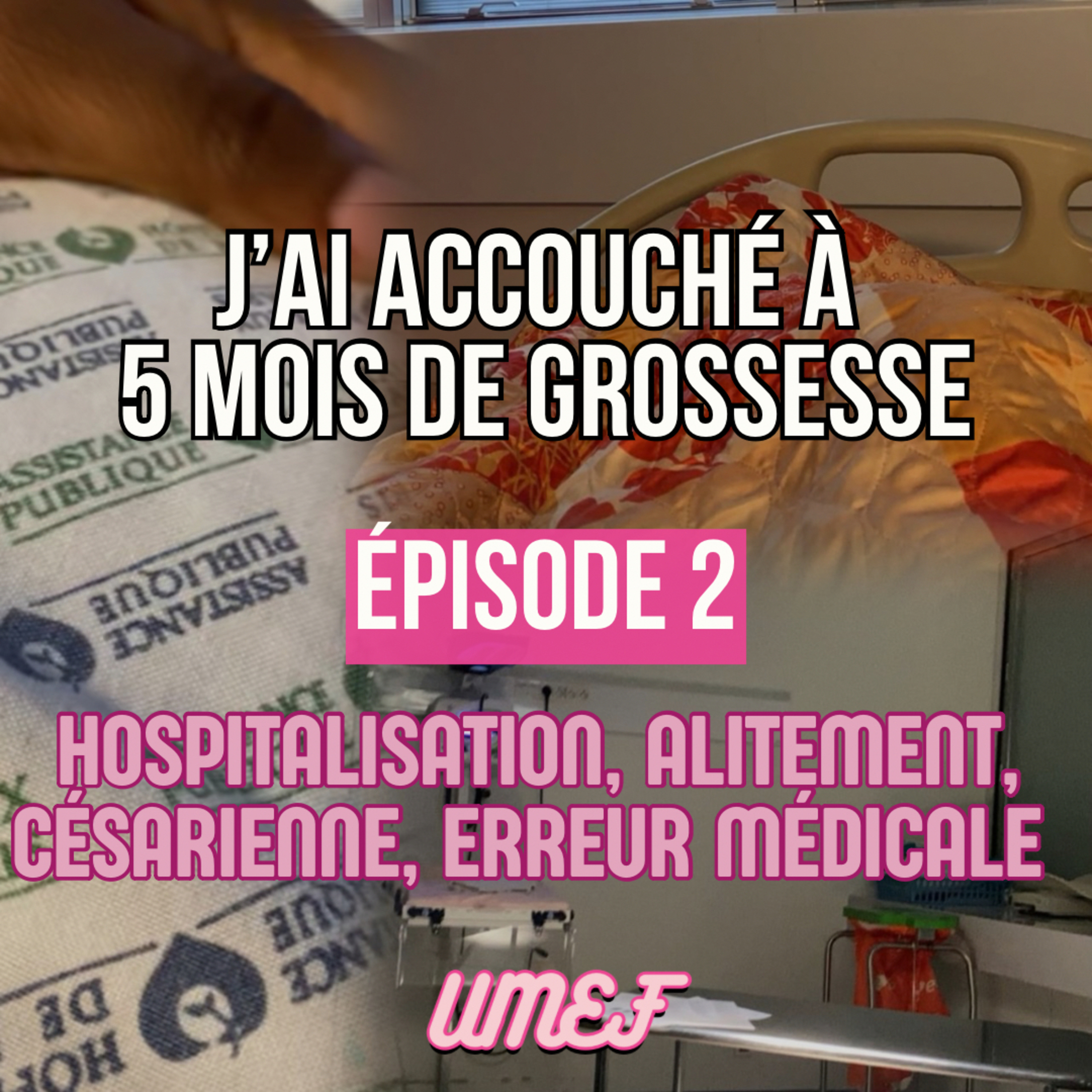 J’ai accouché à 25 semaines de grossesse Partie 2 : Hospitalisation, césarienne, erreur médicale episode artwork