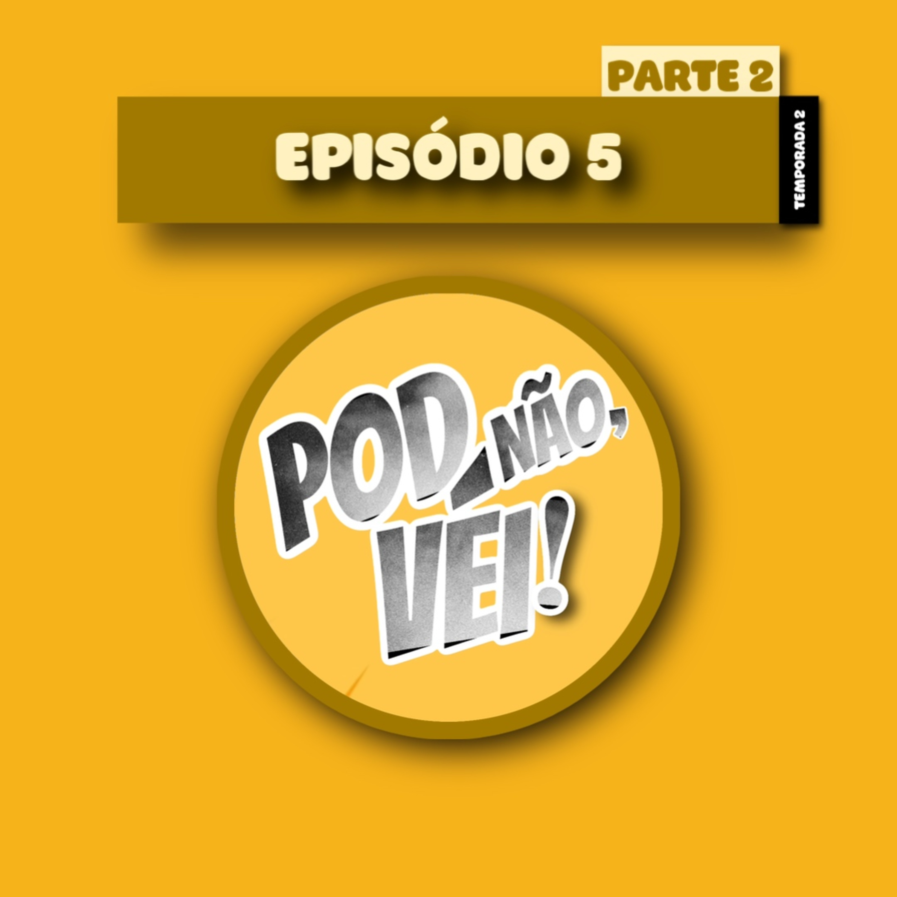 EPISÓDIO 5 [PARTE 2] - TEMPORADA 2