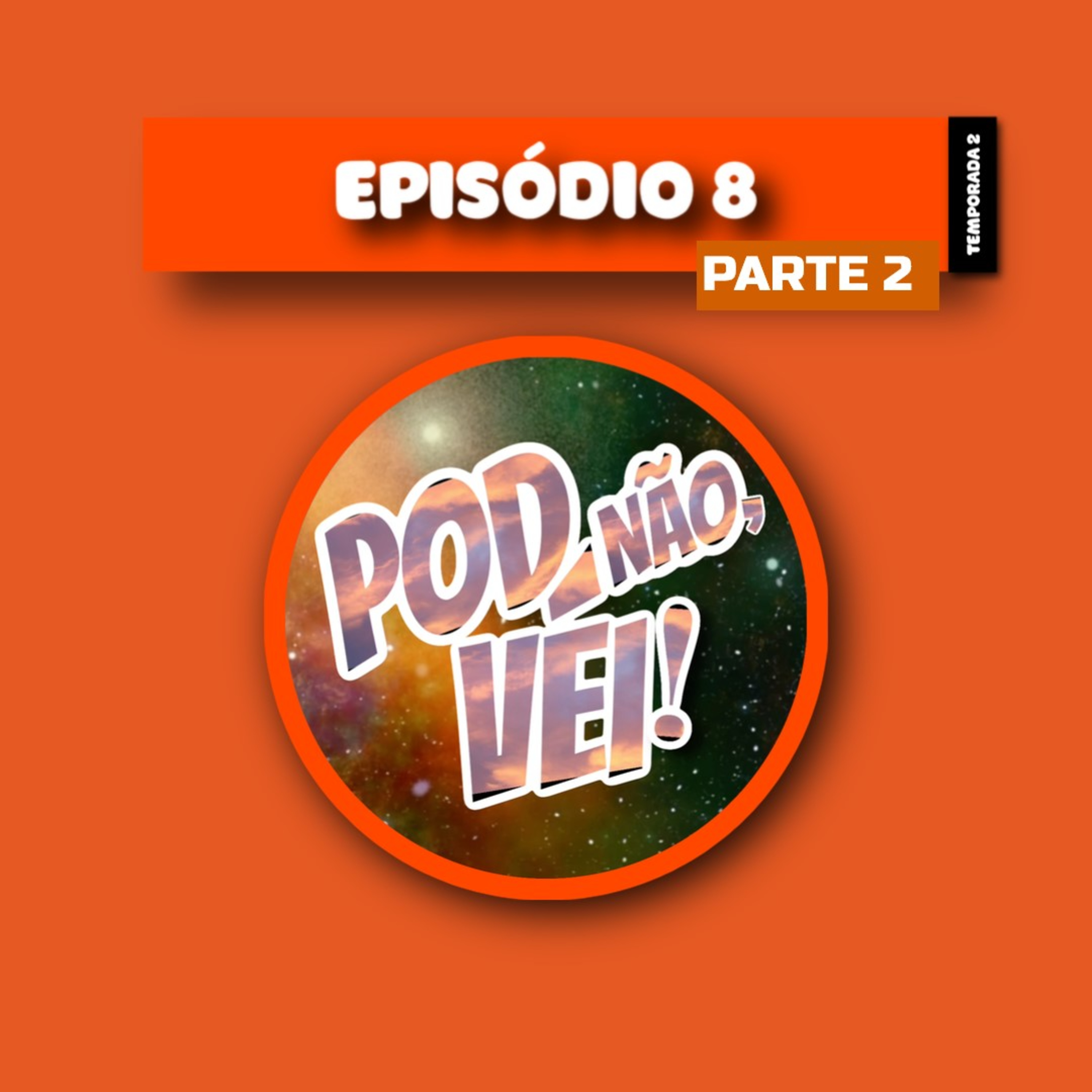 EPISÓDIO 8 [PARTE 2] - TEMPORADA 2