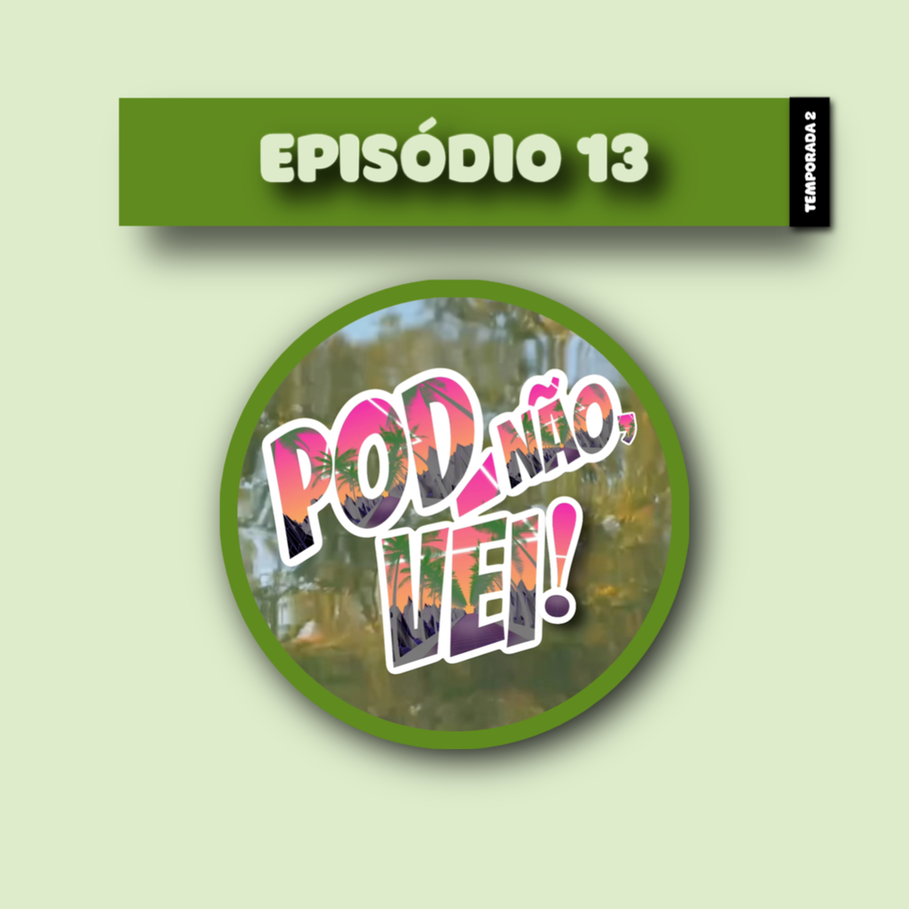 EPISÓDIO 13 - TEMPORADA 2
