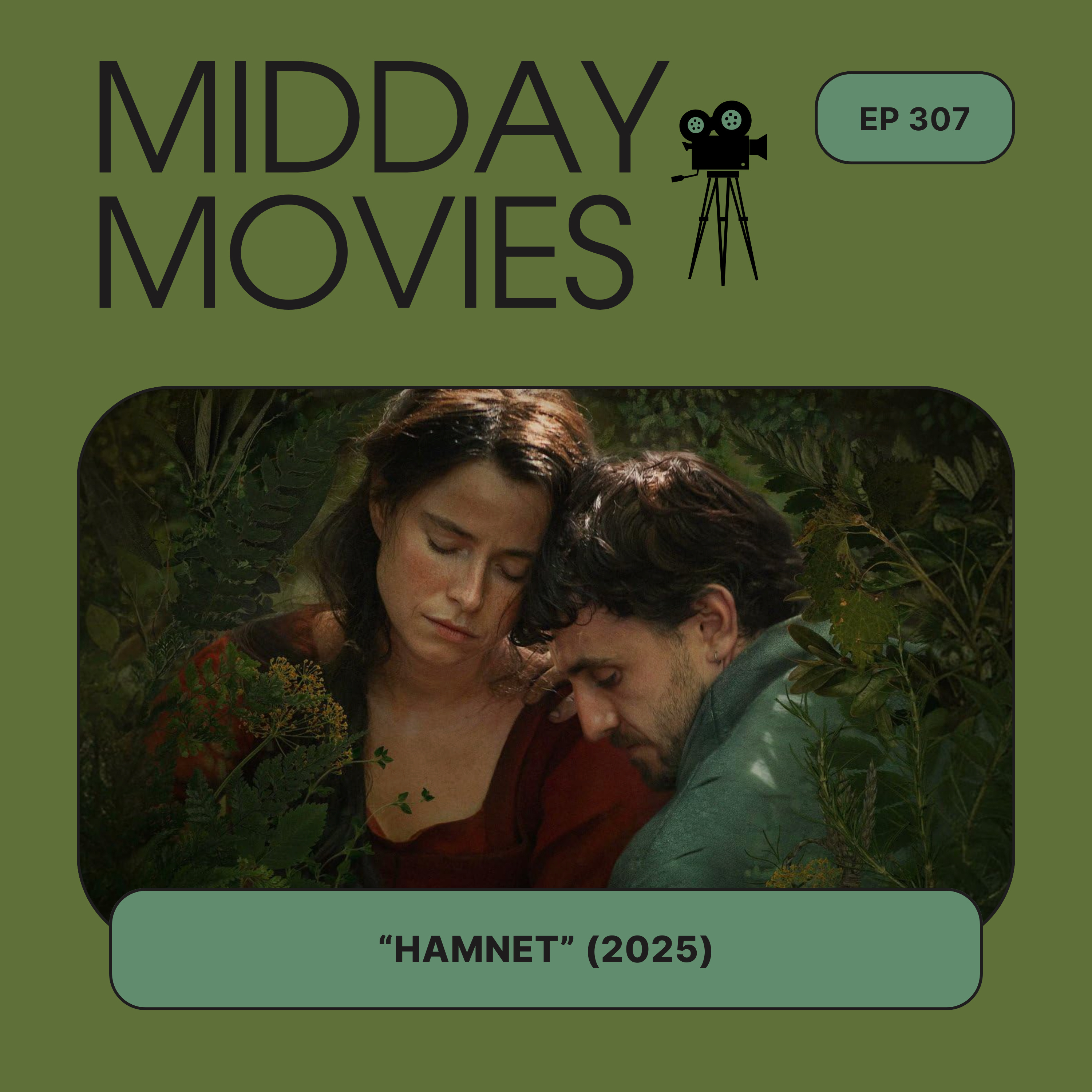 Ep 307: Reviewing "Hamnet" (2025): Romance, Grief, and Magical Realism (Oscars 2026)