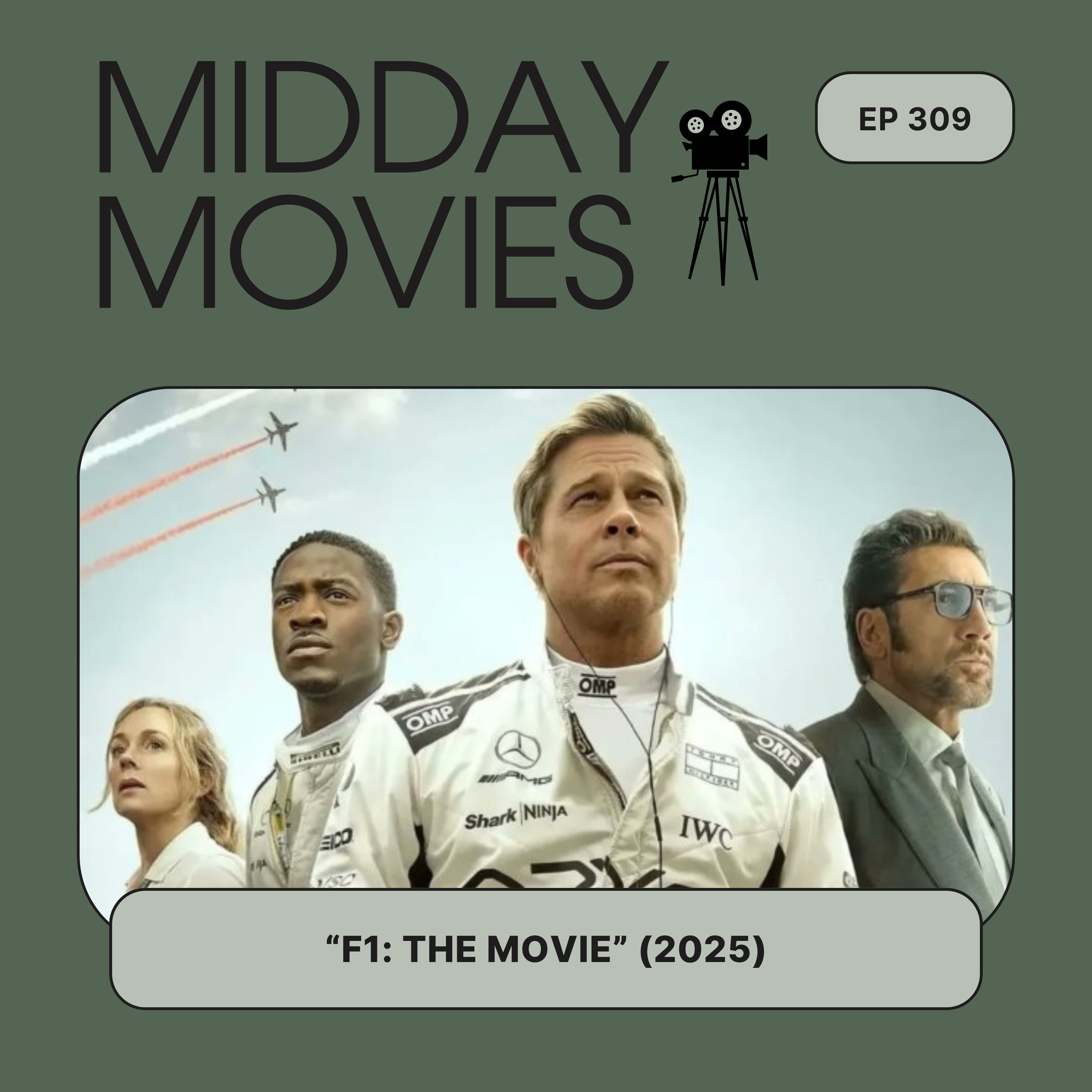 Ep 309: Reviewing "F1: The Movie” (2025): A Tale of Mavericks, Underdogs, and Near-Reality Racing