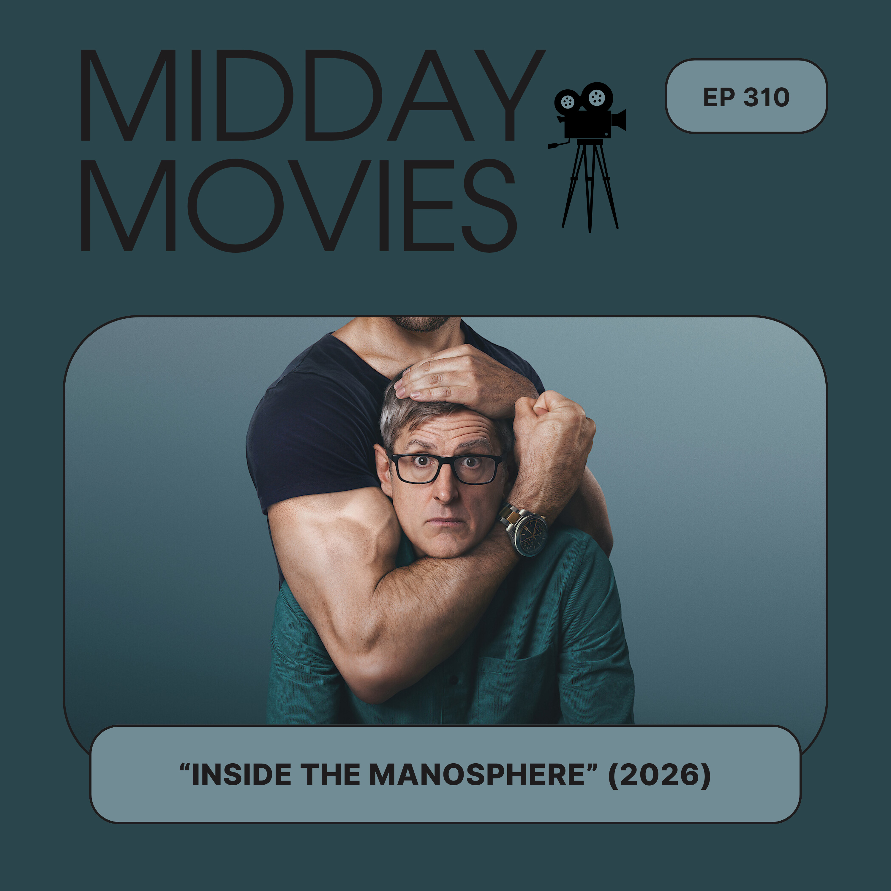 Ep 310: Reviewing "Louis Theroux: Inside the Manosphere" (2026 Netflix) & Predatory Online Spaces