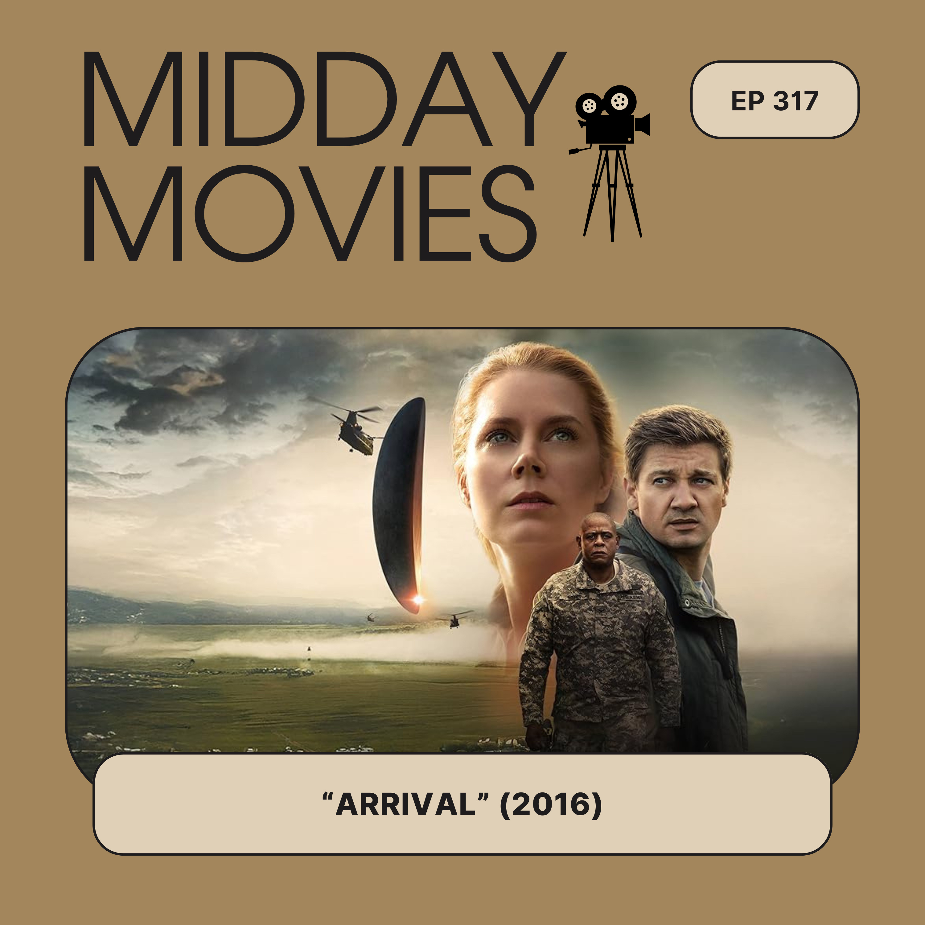 Ep 317: “Arrival” (2016) When a Friendly Alien Invasion Reveals Underlying Human Chaos Episode cover