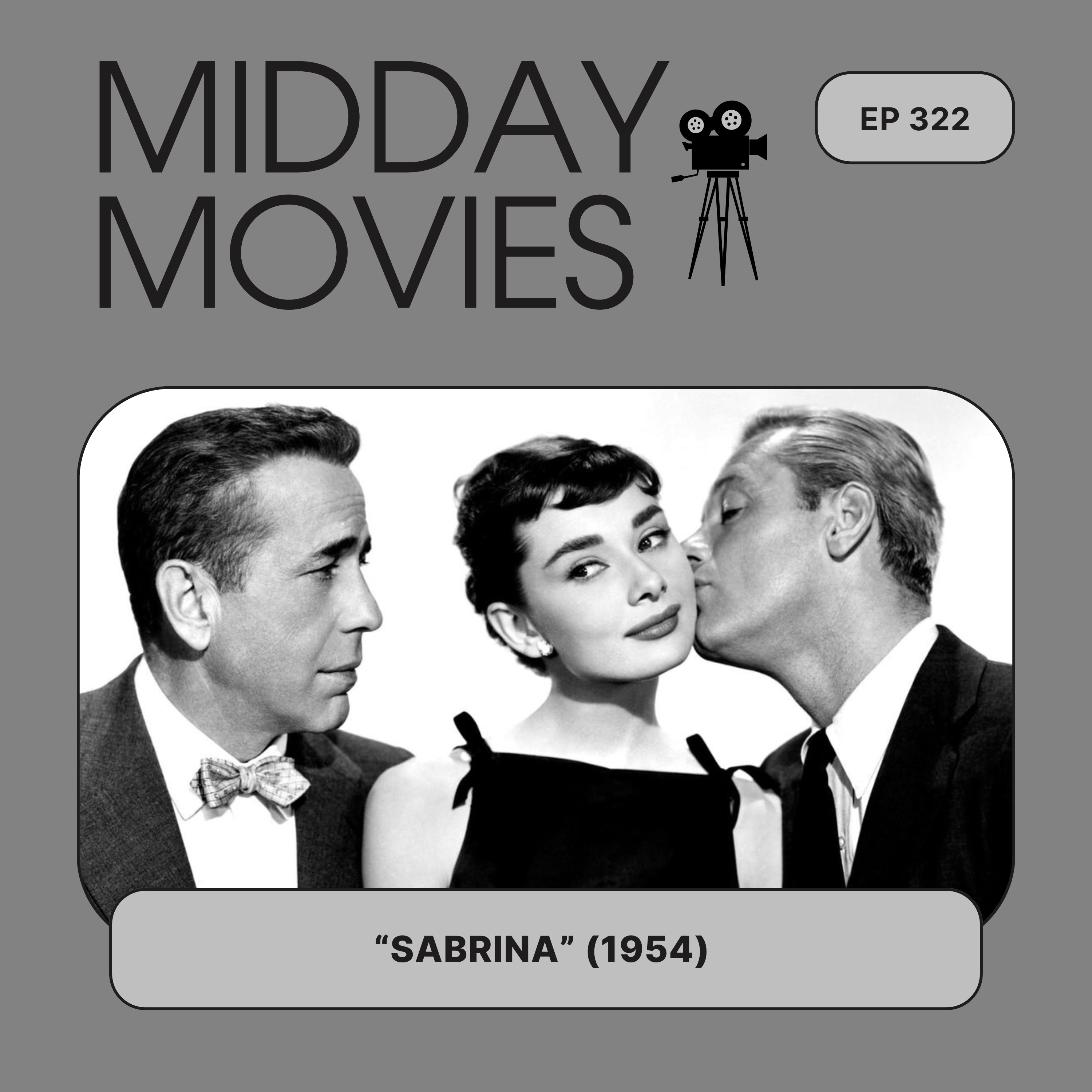 Ep 322: “Sabrina” (1954) A Love Triangle, a Parisian Makeover, and a Long Island Cinderella episode artwork