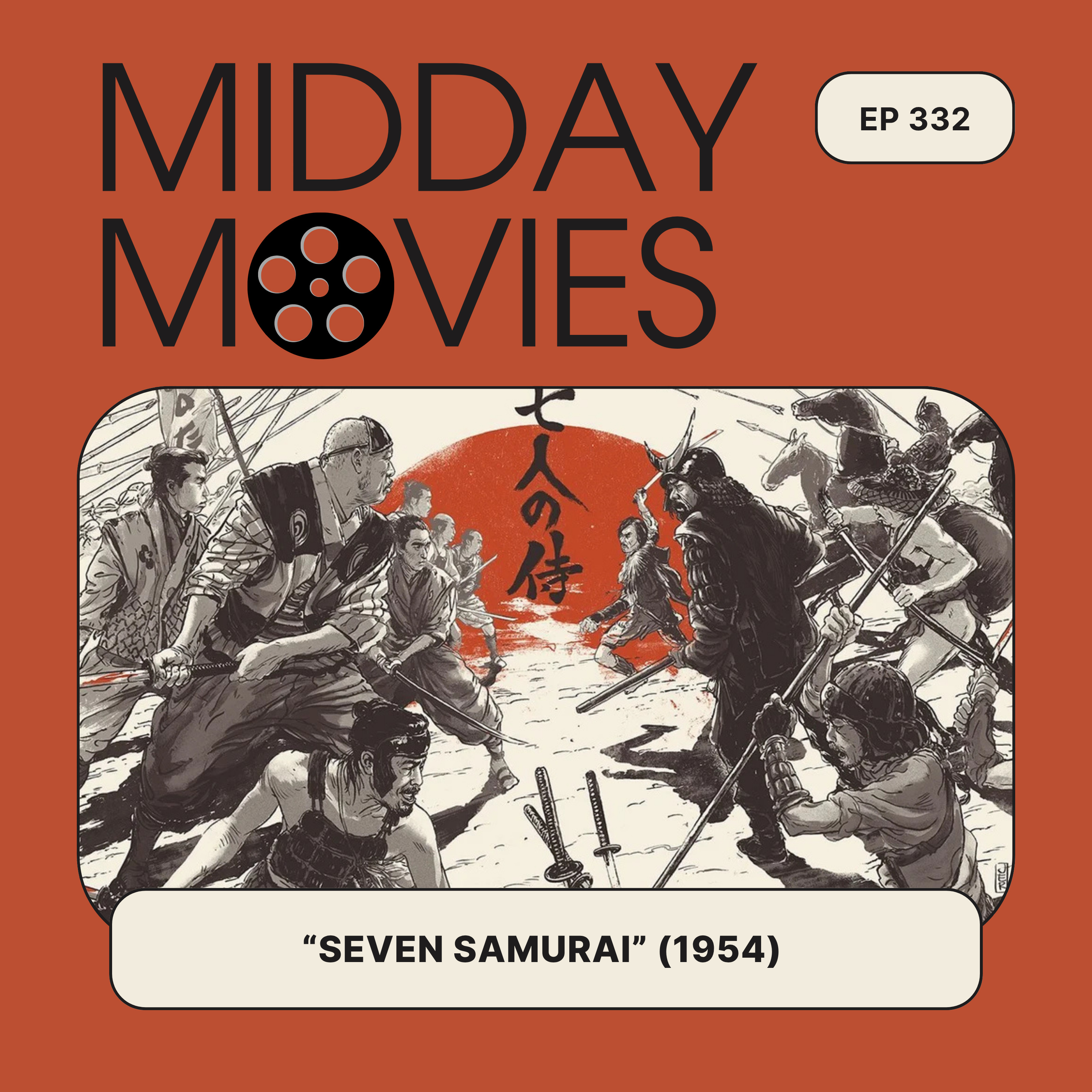 Ep 332: “Seven Samurai” (1954) International Cinema Month Begins with Akira Kurosawa’s Masterpiece Episode cover