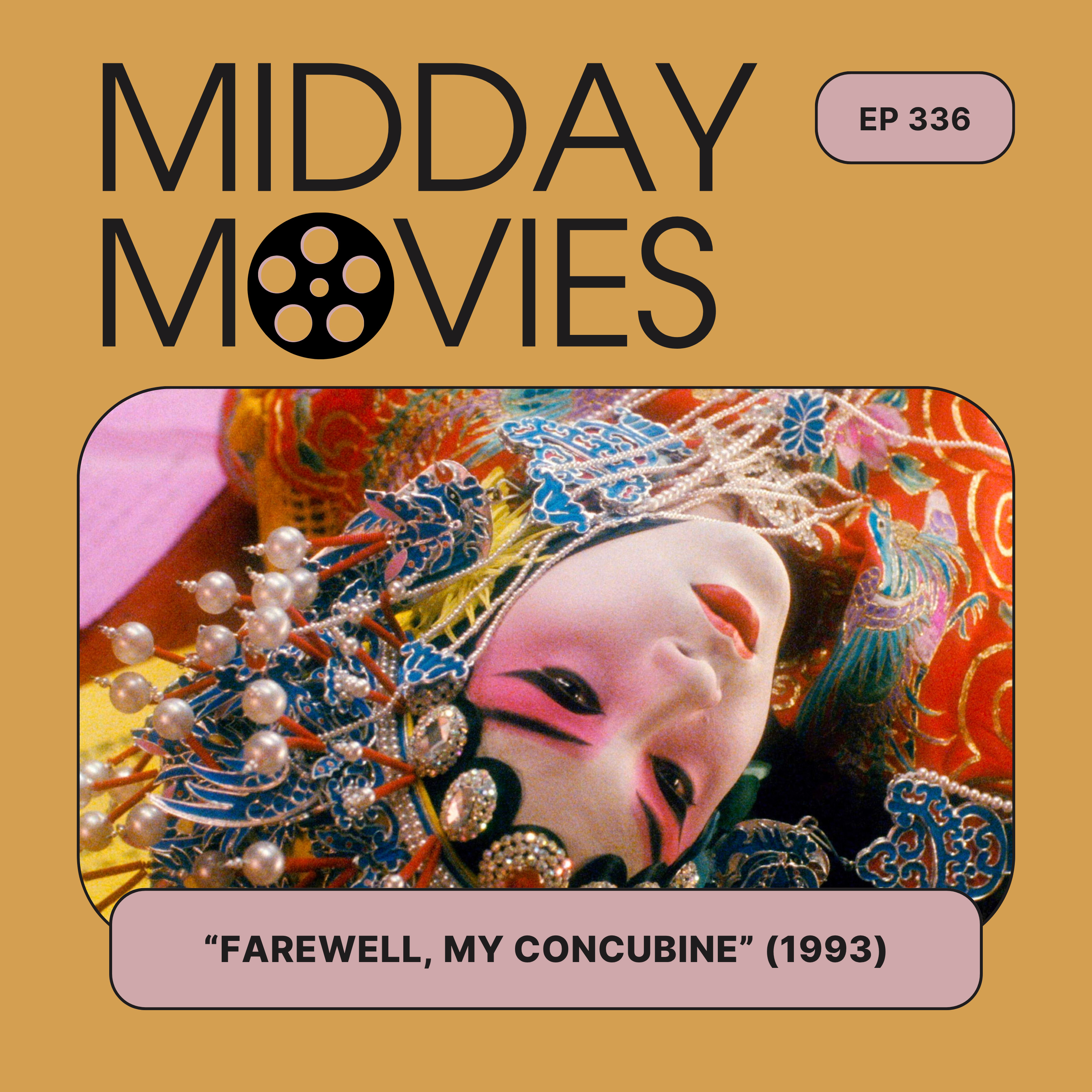 Ep 336: “Farewell, My Concubine” (1993) Epic Masterpiece About Love & Opera in 20th-Century China episode artwork