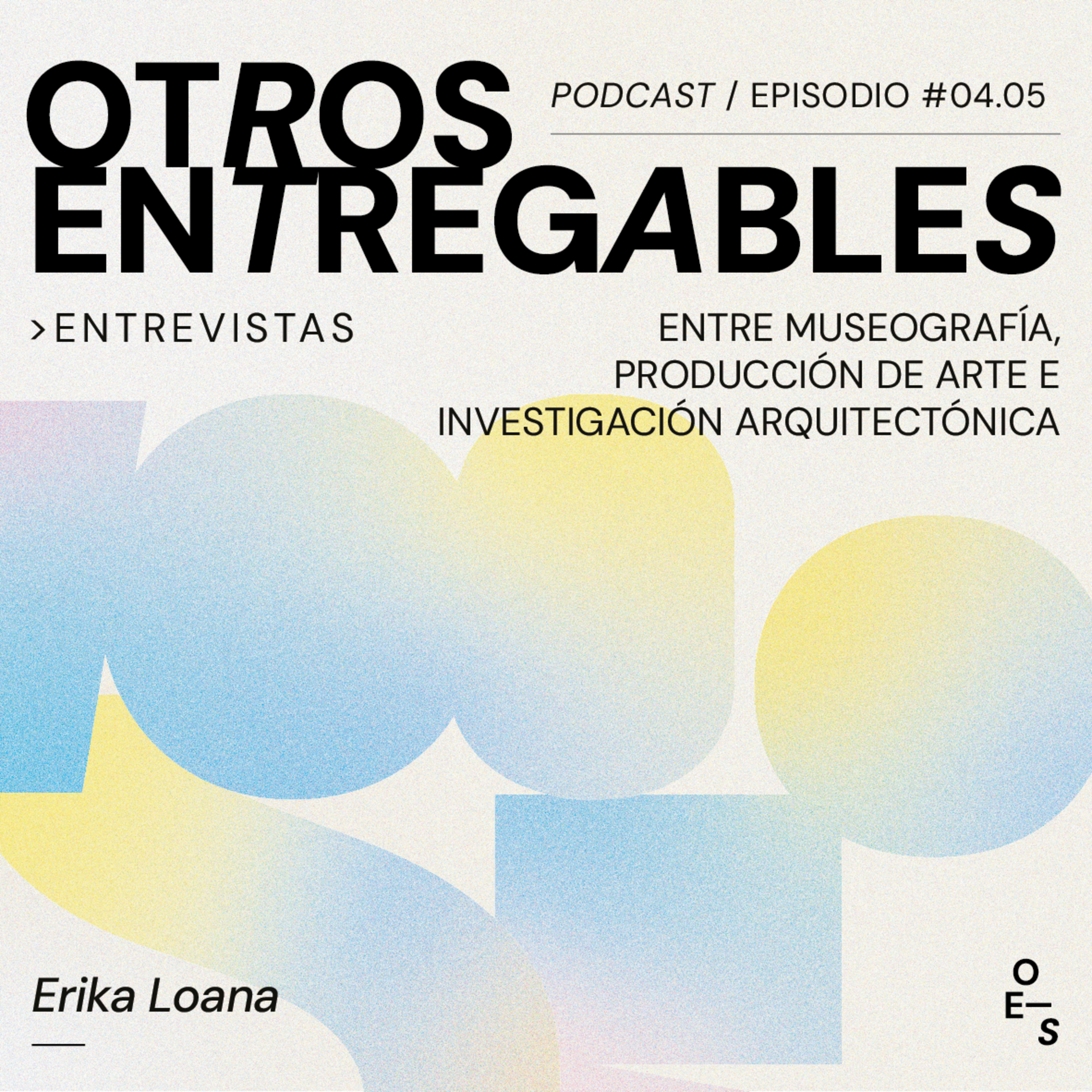 #04.05 Entrevistas · Entre museografía, producción de arte e investigación arquitectónica episode artwork