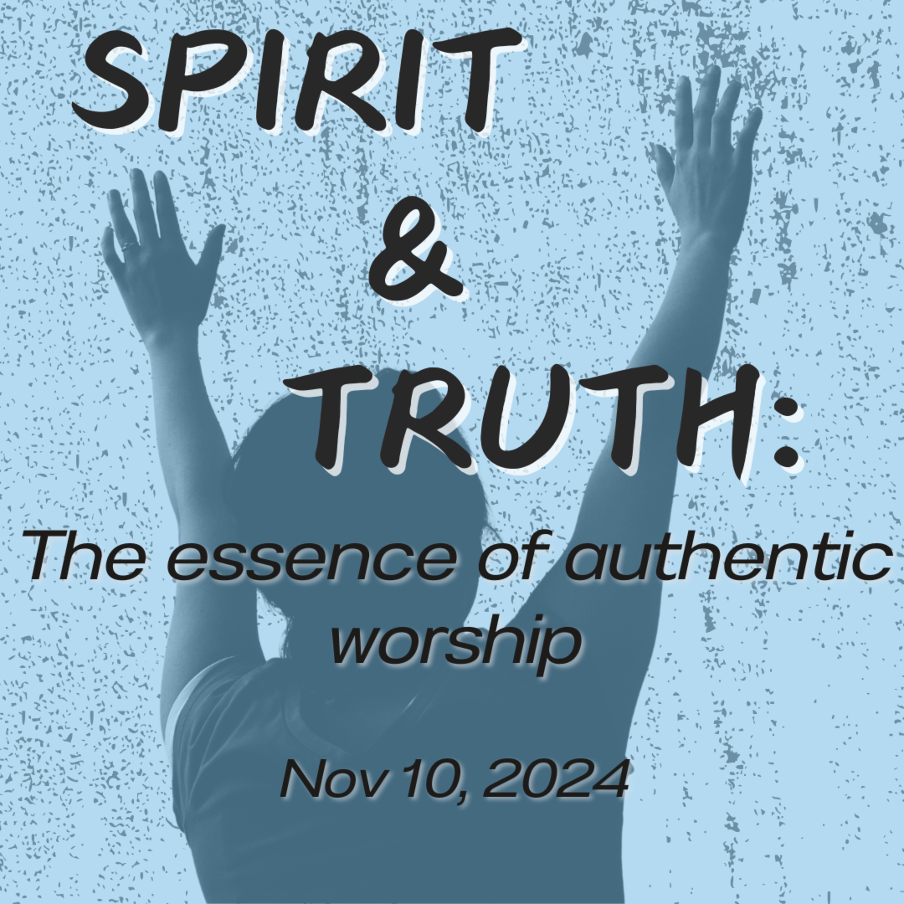 Spirit & Truth (Part 1): The essence of authentic worship/ Nov 10, 2024 episode artwork