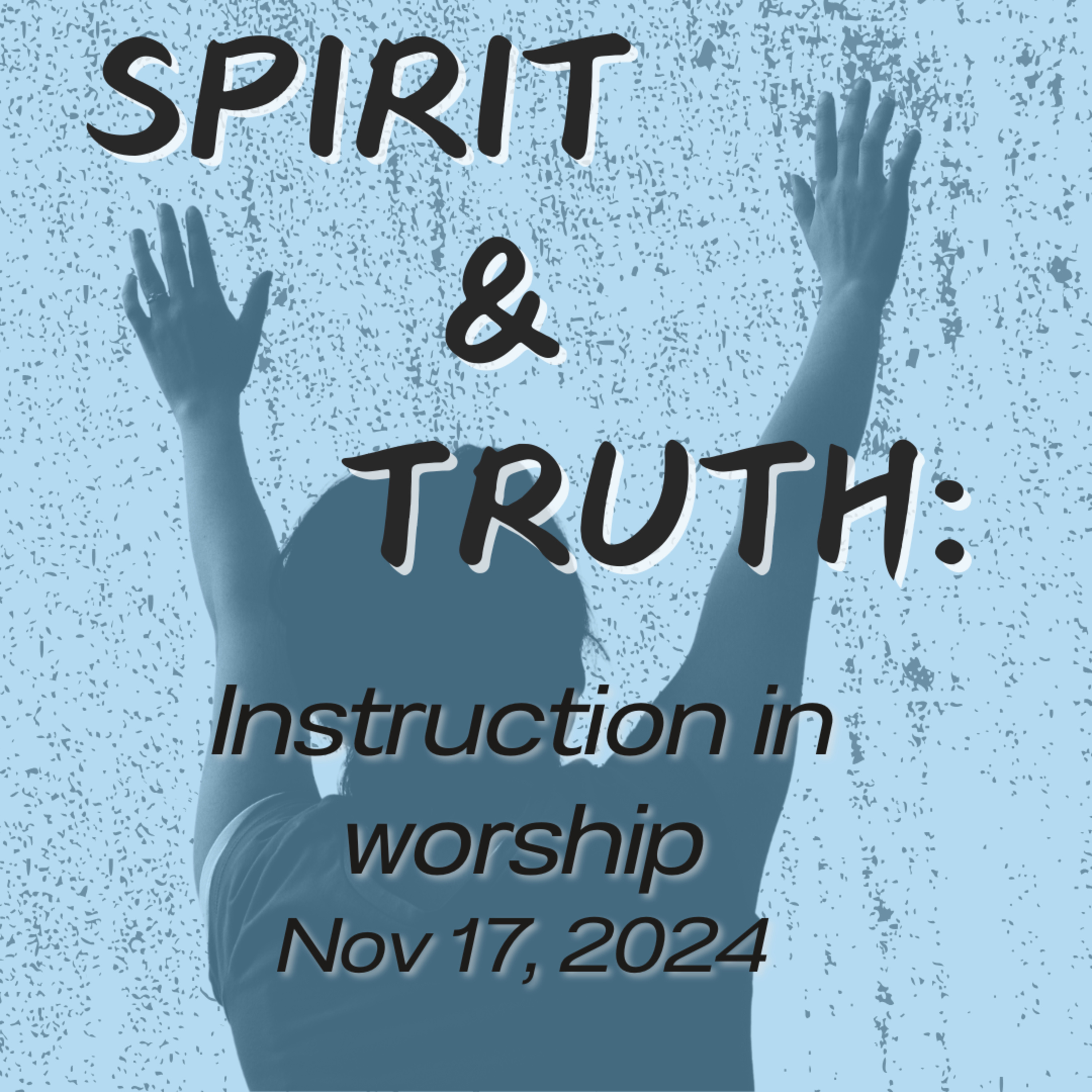 Spirit & Truth (Part 2): Instruction in Worship / Nov 17, 2024 episode artwork