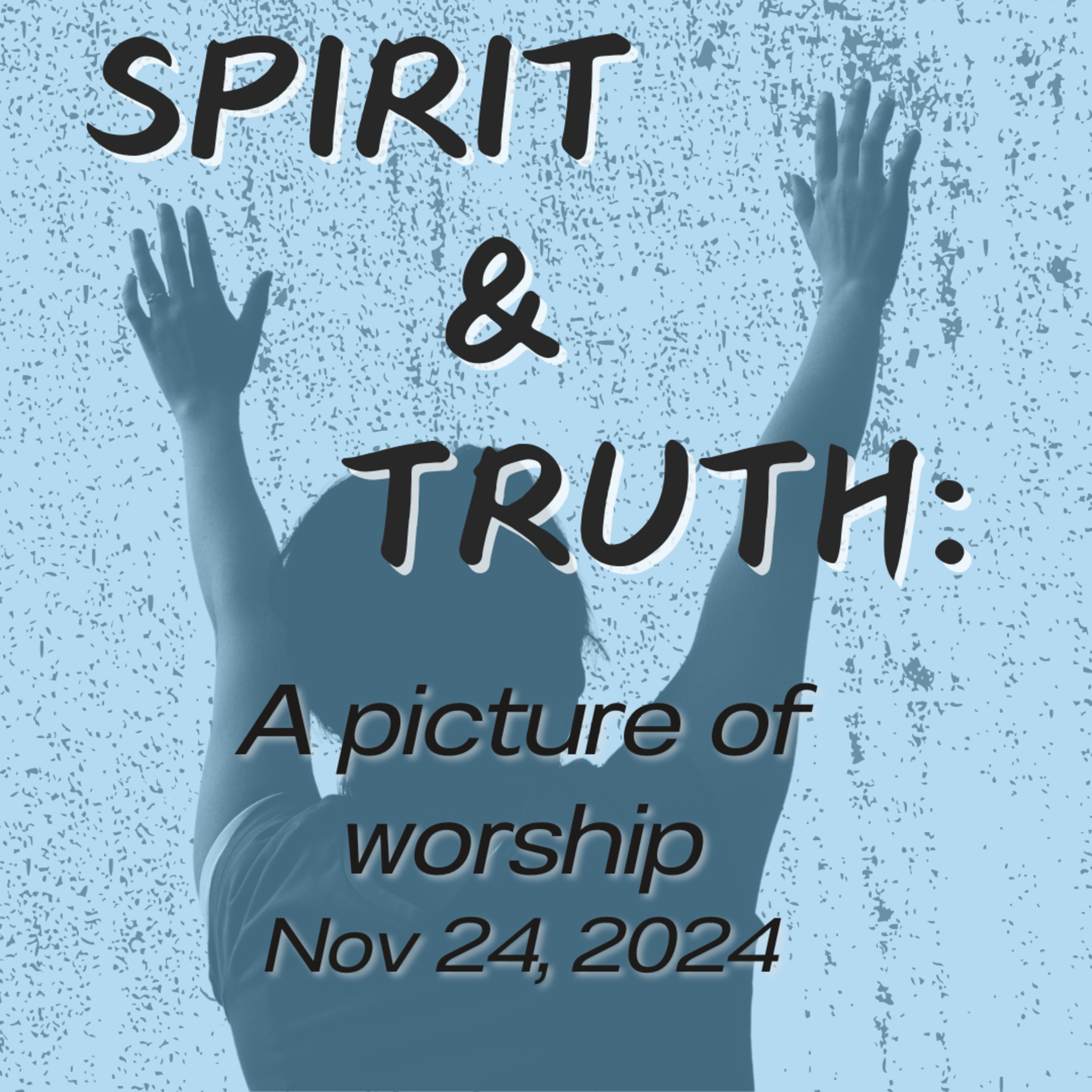 Spirit & Truth (Part 3): A Picture of Worship / Nov 24, 2024 episode artwork