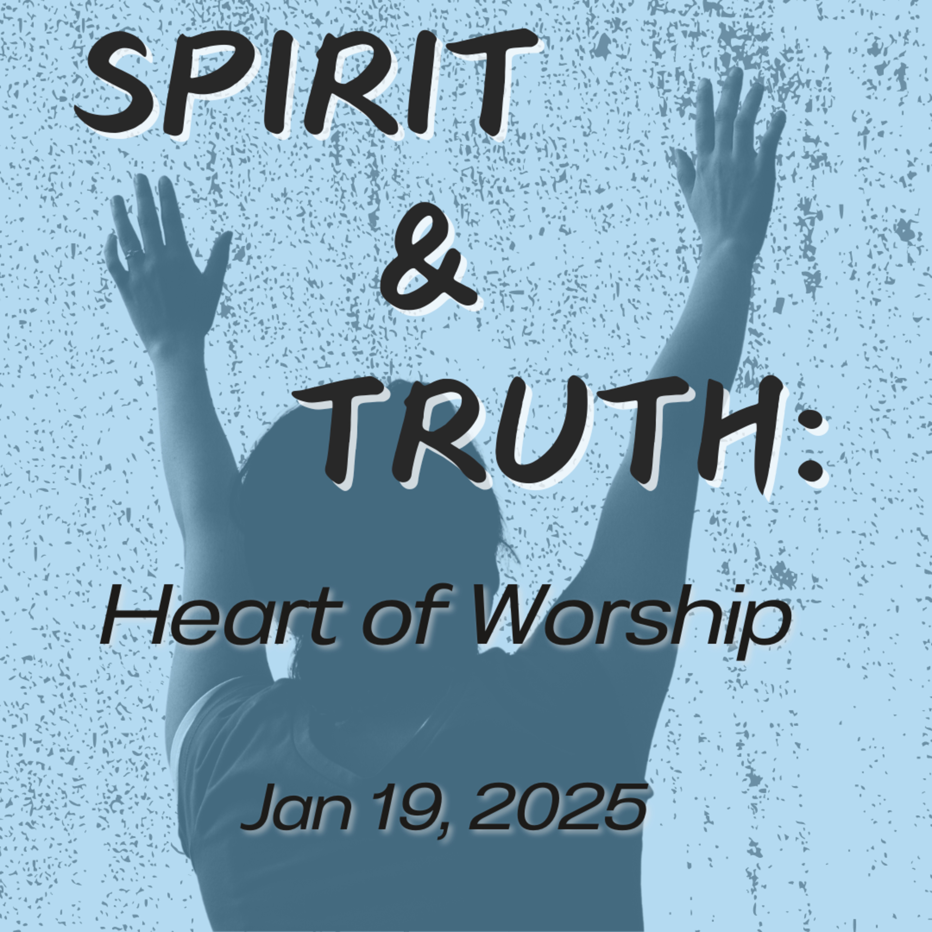 Spirit & Truth (Part 9): Heart of Worship/ Jan 19, 2025 episode artwork