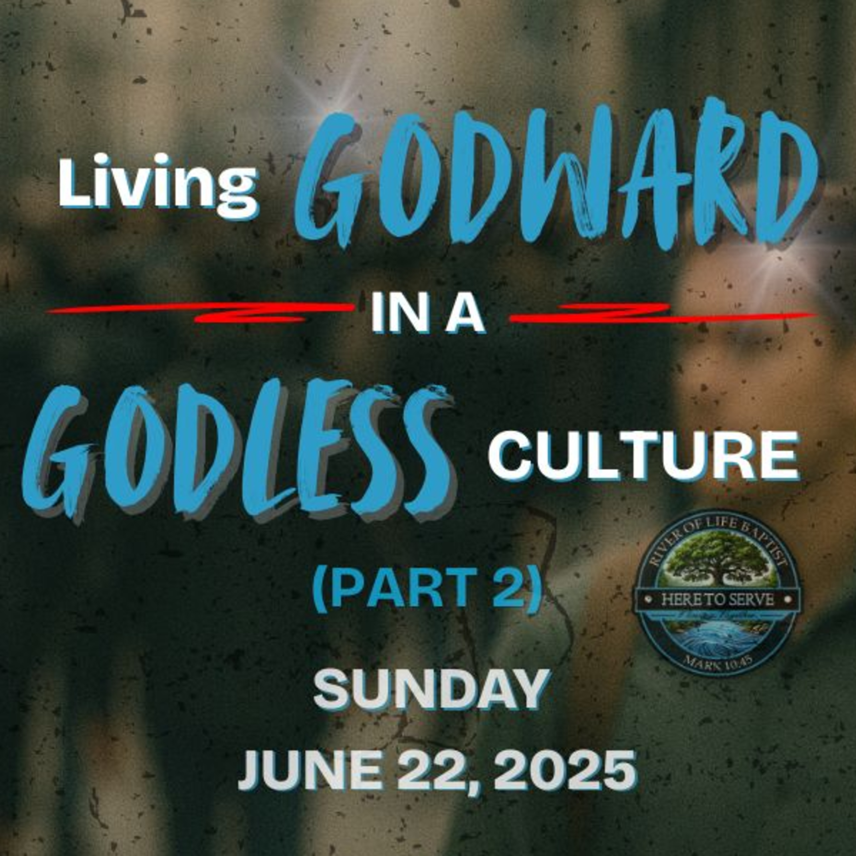 Living Godward in a Godless Culture (Part 2) July 6, 2025 episode artwork