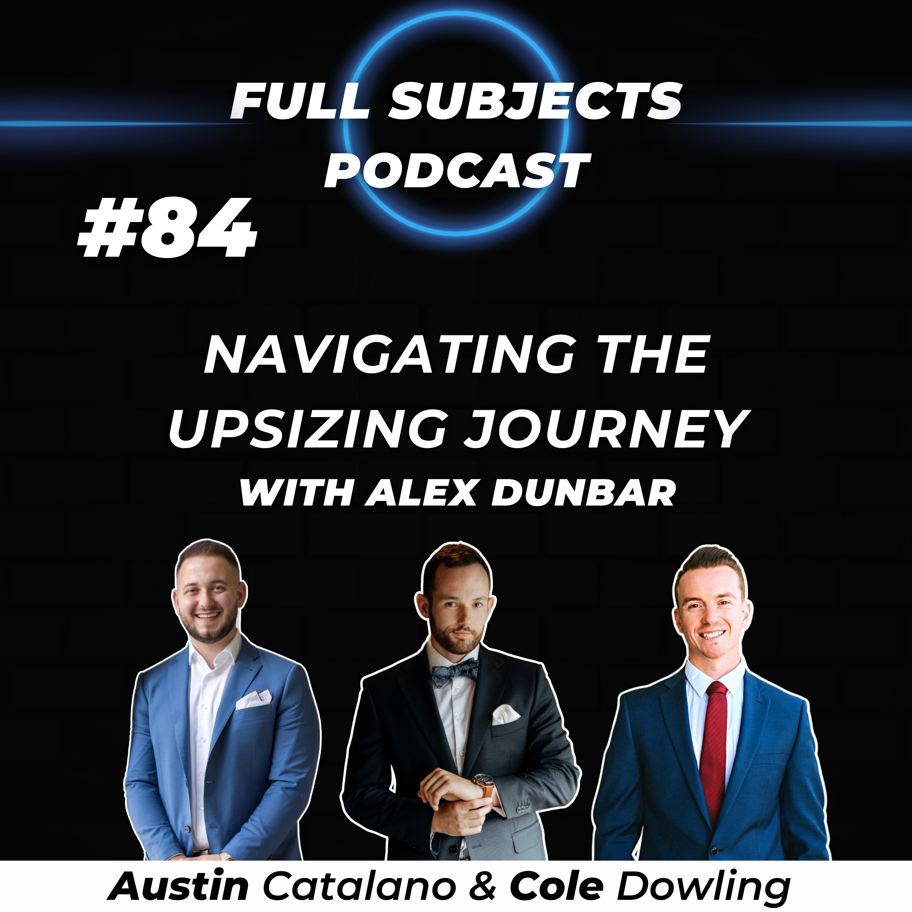 # 84 - Navigating the Upsizing Journey, with Alex Dunbar