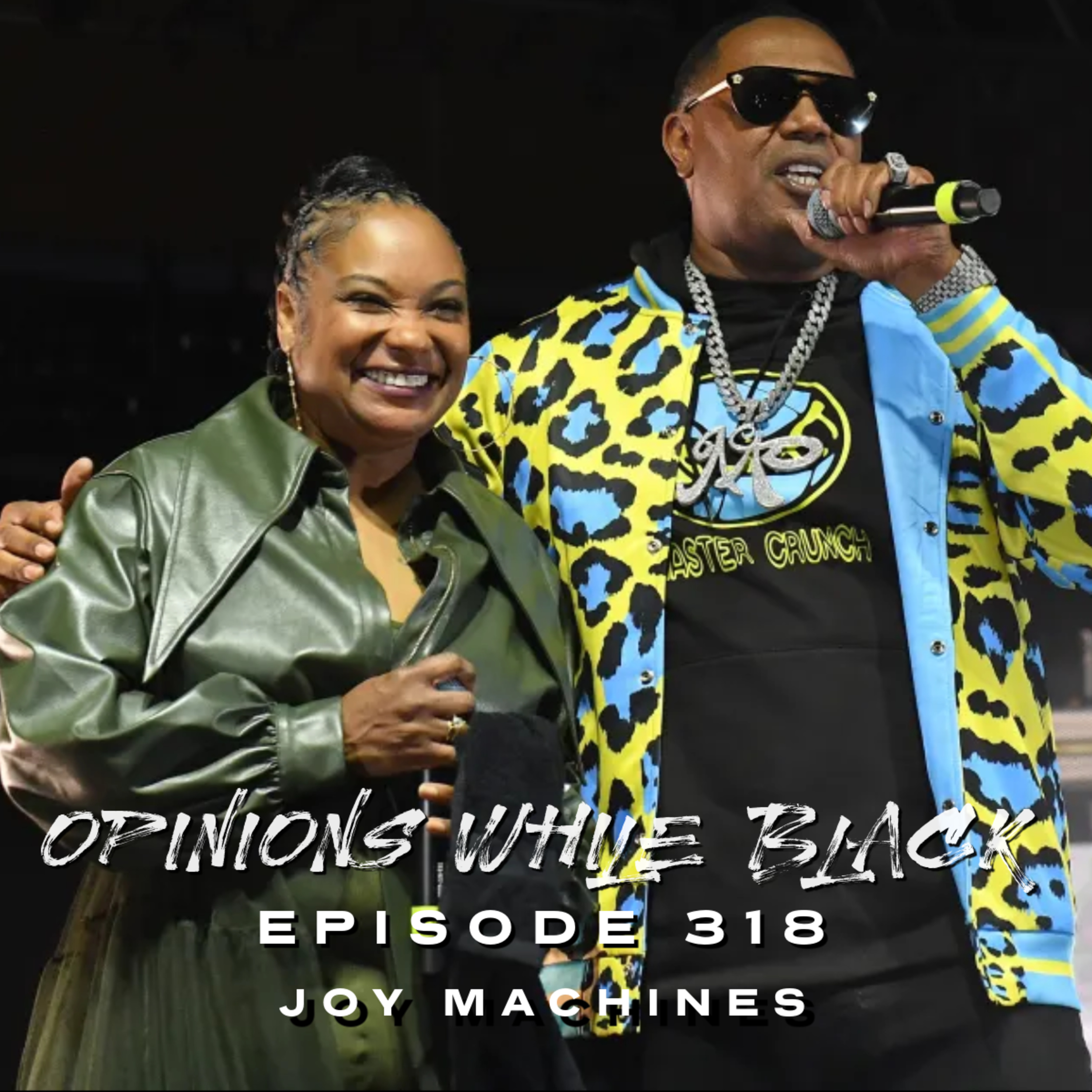 Opinions While Black: Episode 318 - "Joy Machines" episode artwork