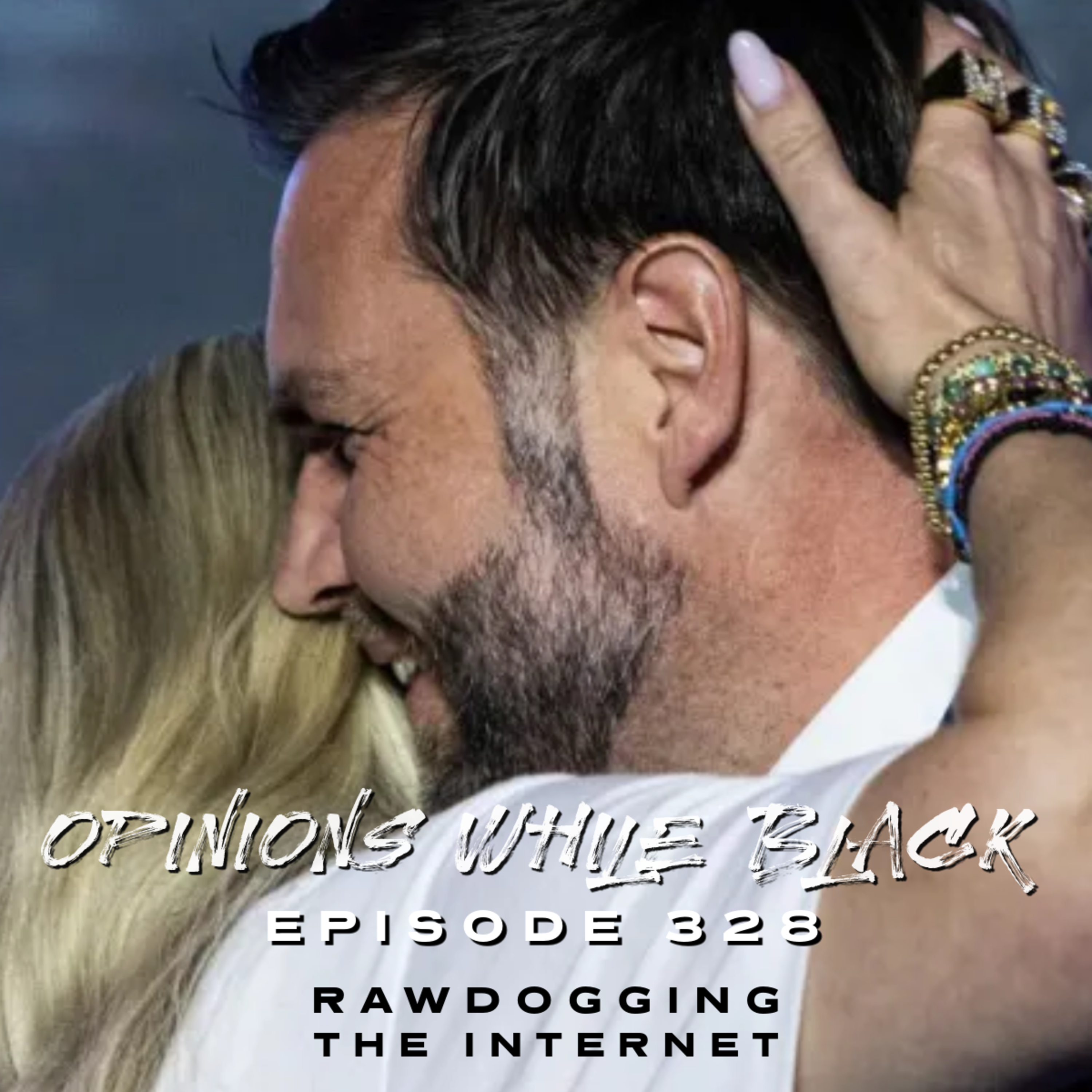 Opinions While Black: Episode 328 - "Rawdogging The Internet" episode artwork