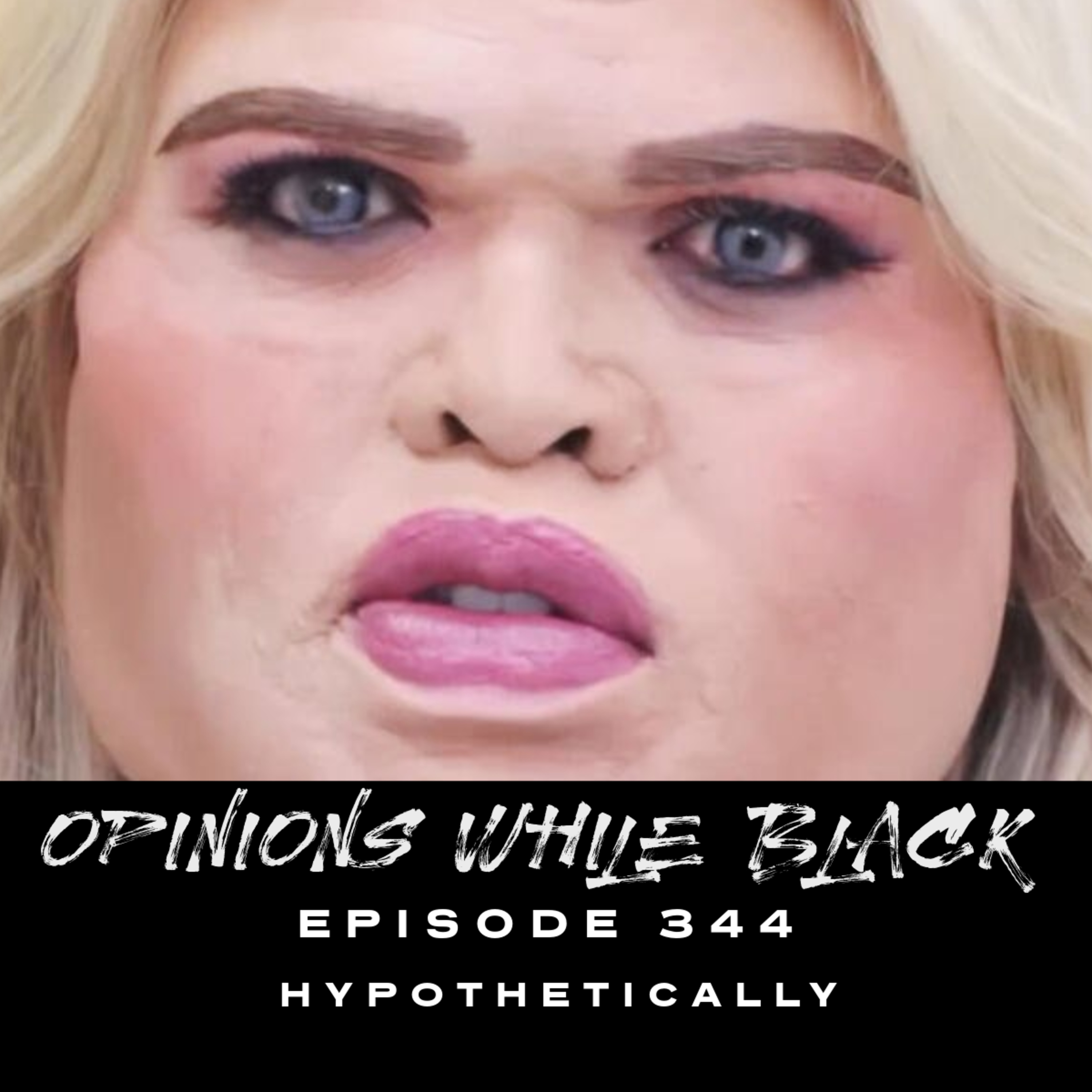 Opinions While Black: Episode 344 - "Hypothetically" episode artwork