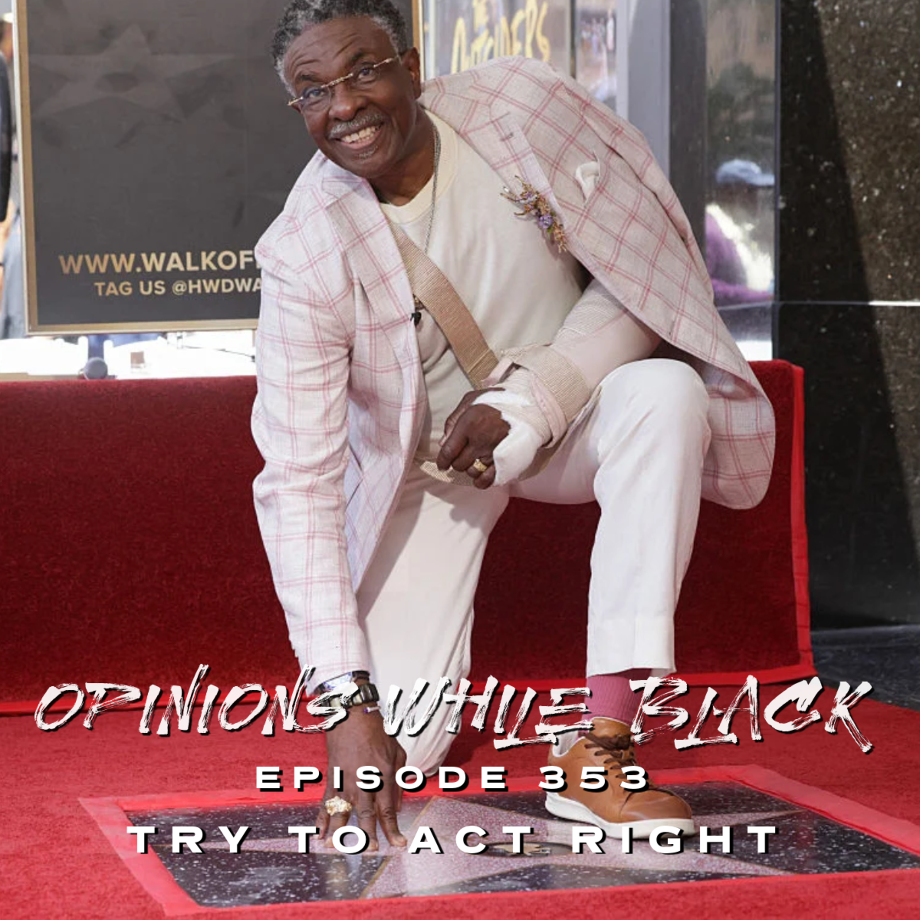Opinions While Black: Episode 353 - "Try To Act Right" episode artwork