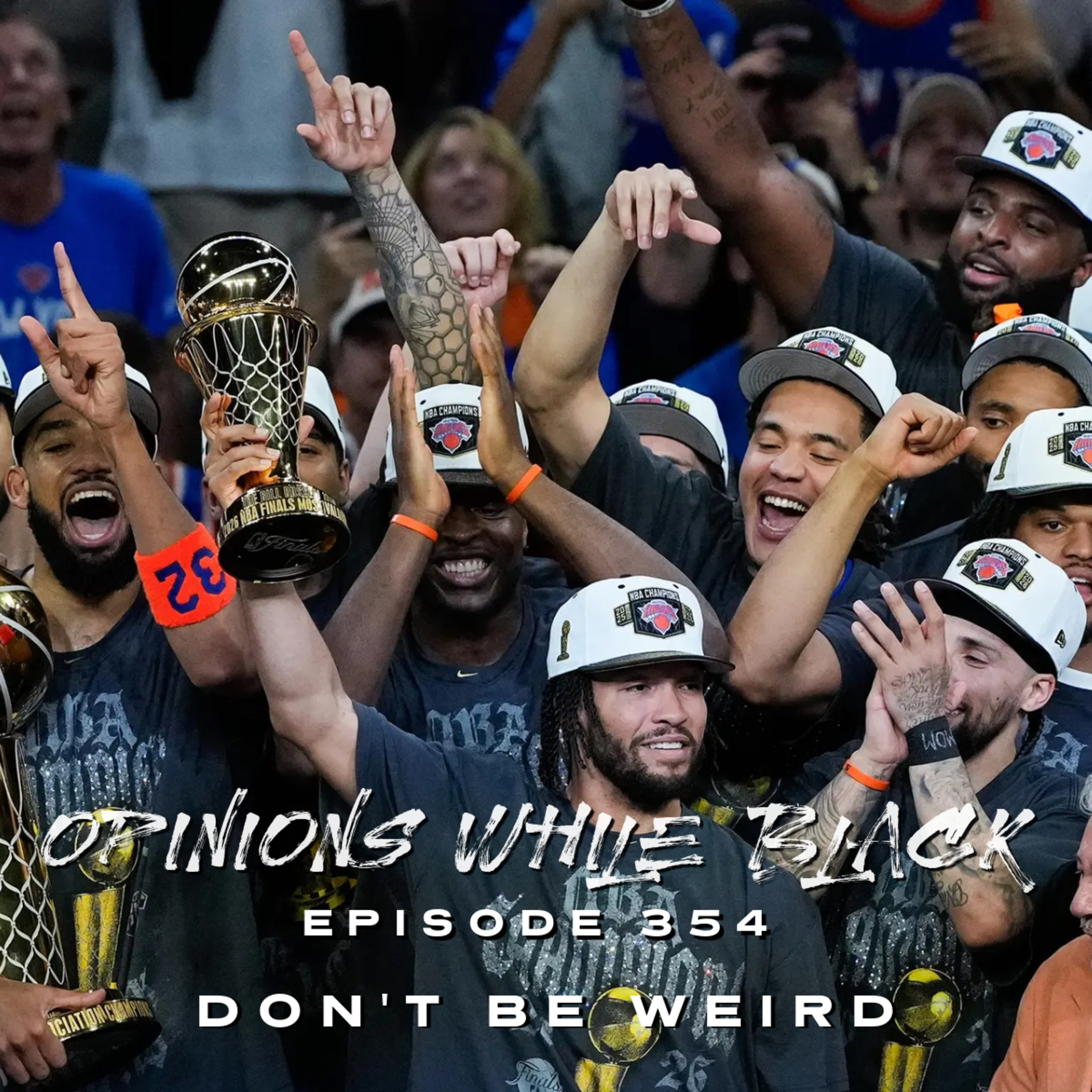 Opinions While Black: Episode 354 - "Don't Be Weird" episode artwork