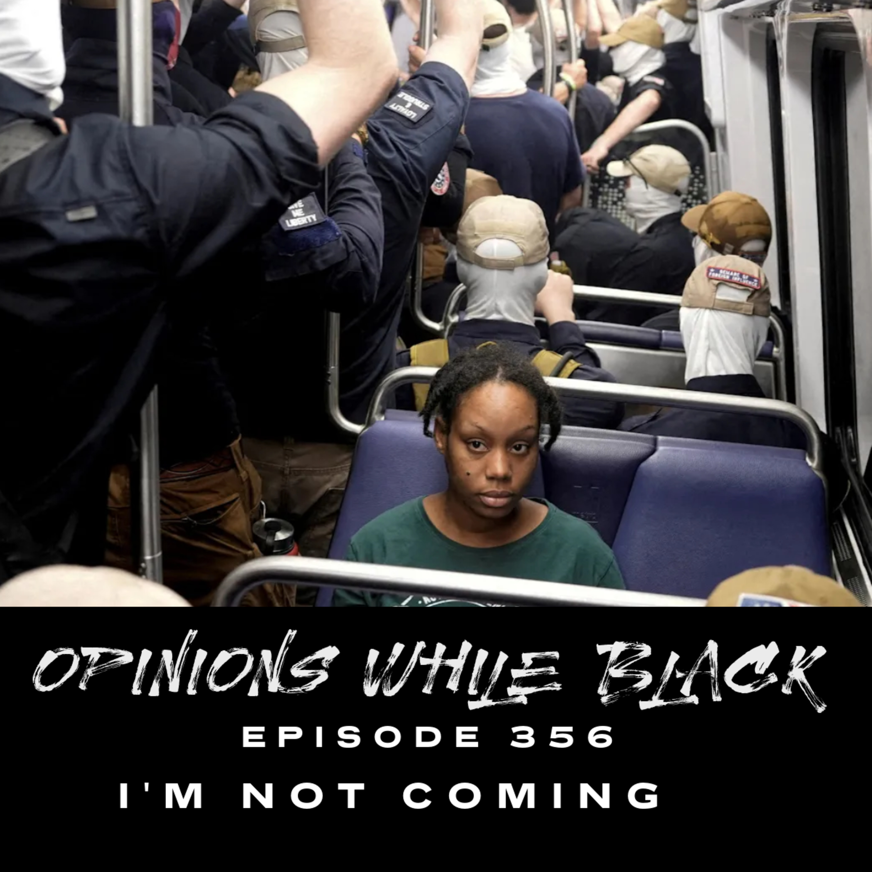Opinions While Black: Episode 356 - "I'm Not Coming" episode artwork