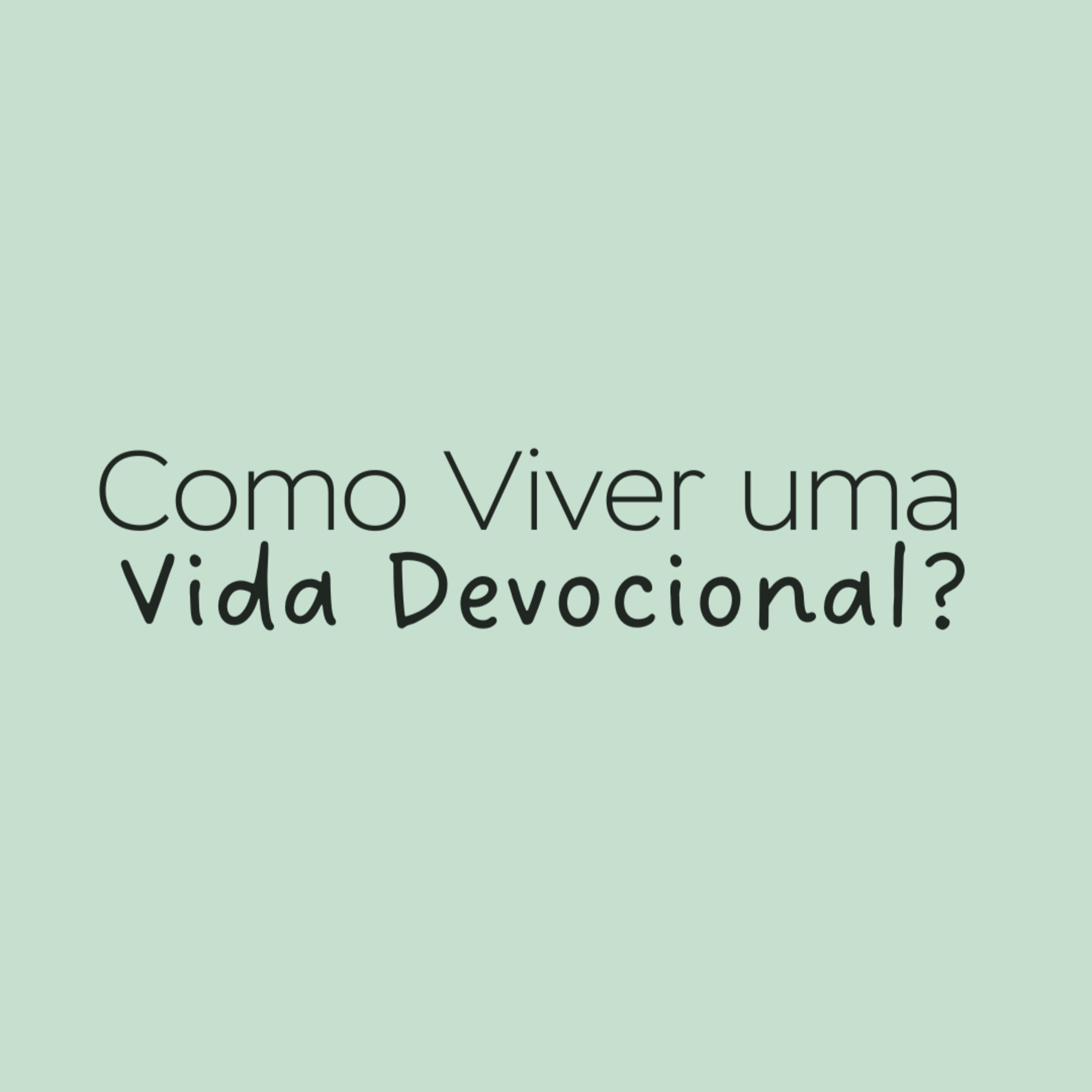 Como viver uma vida Devocional na prática?