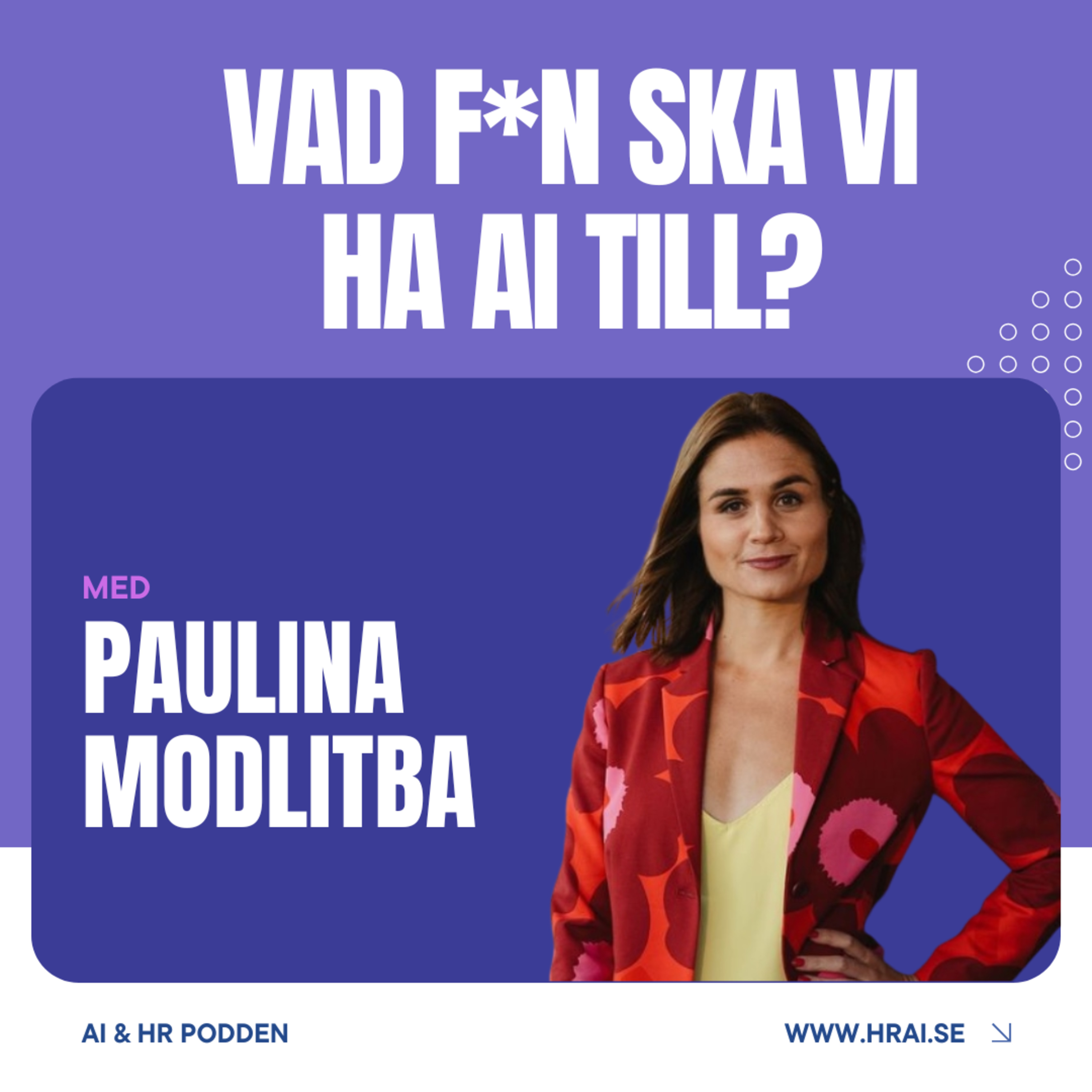 Vad f*n ska vi ha AI till - Paulina Modlitba episode artwork