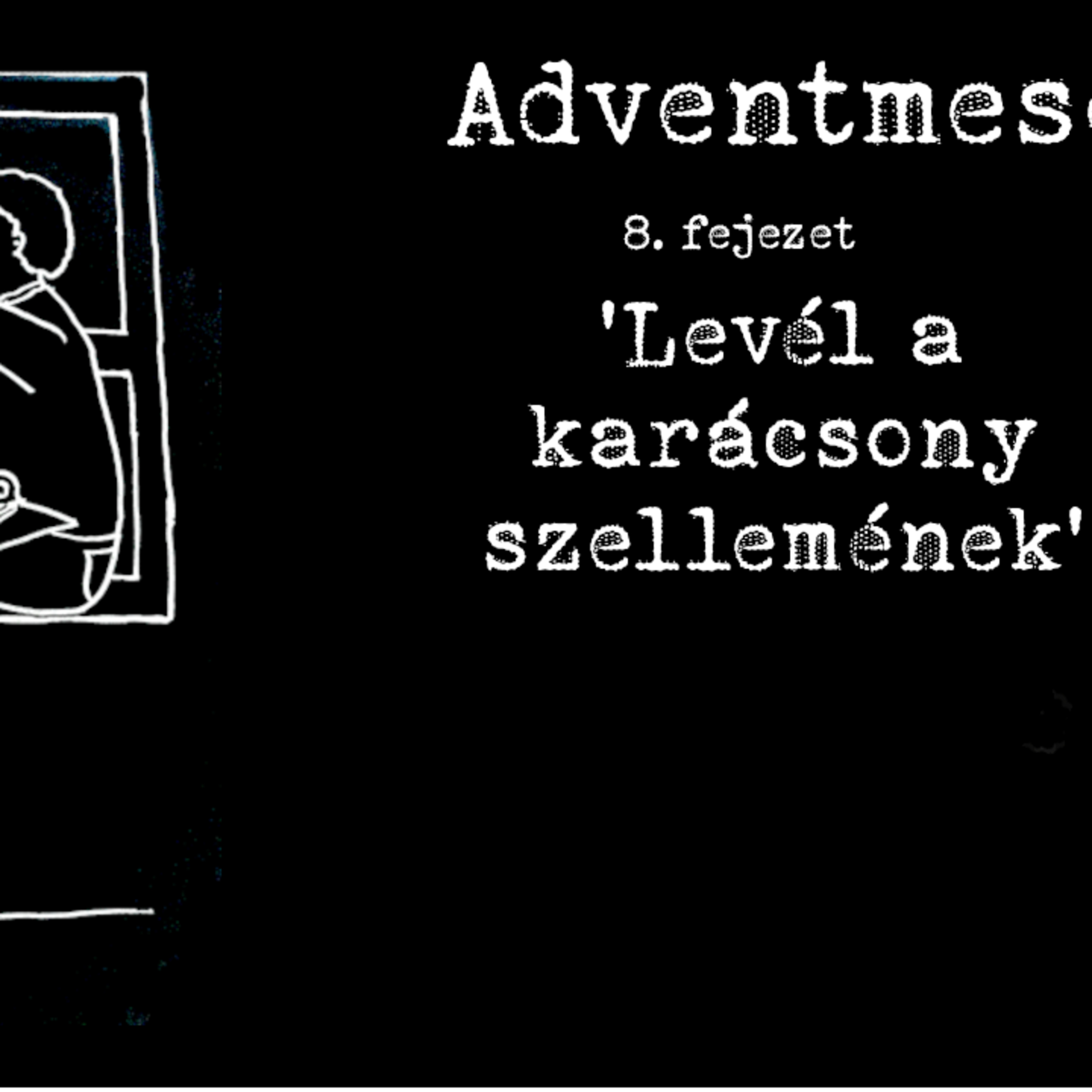 * Adventmese - 08 - Levél a karácsony angyalának episode artwork