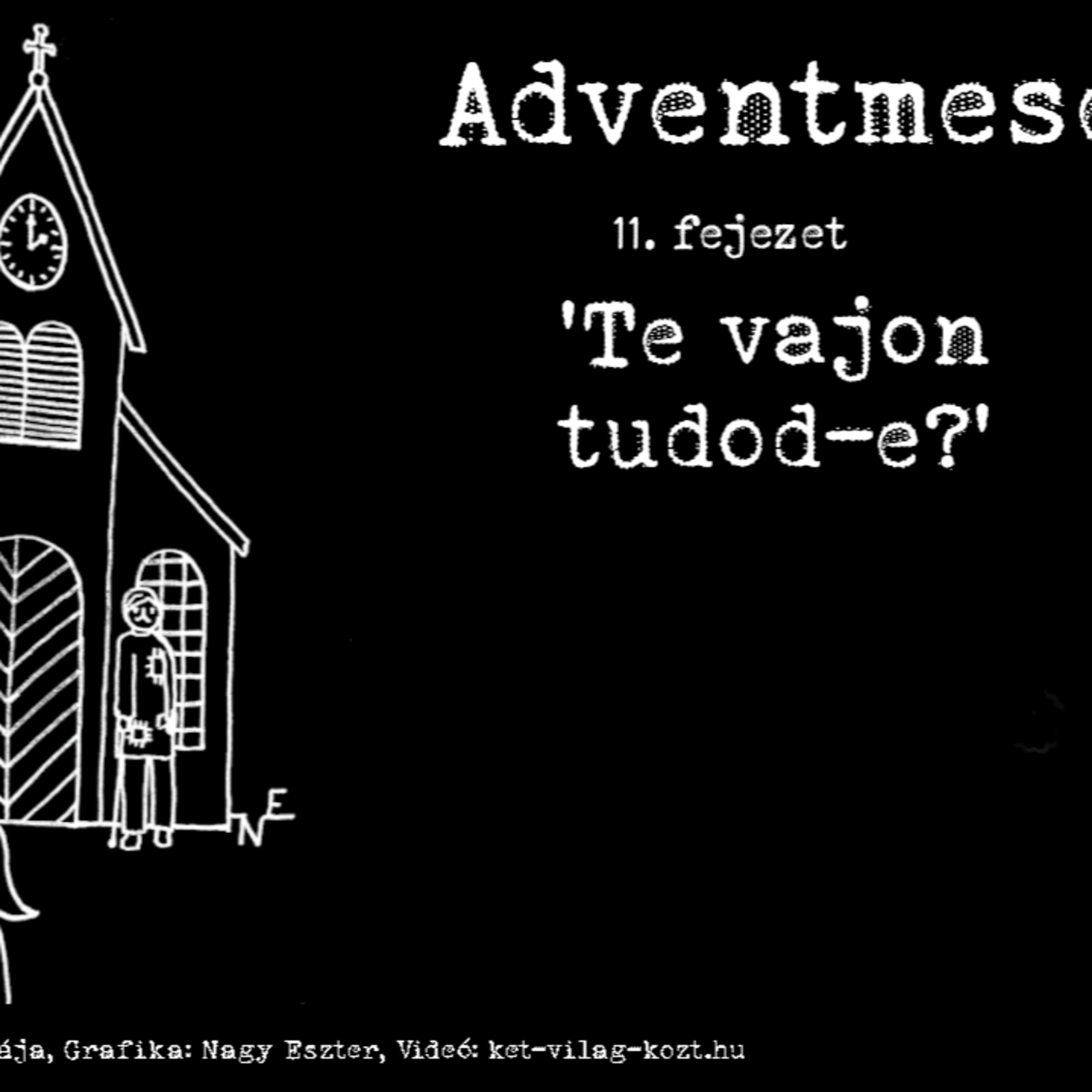 * Adventmese - 11 - Te vajon tudod-e? episode artwork