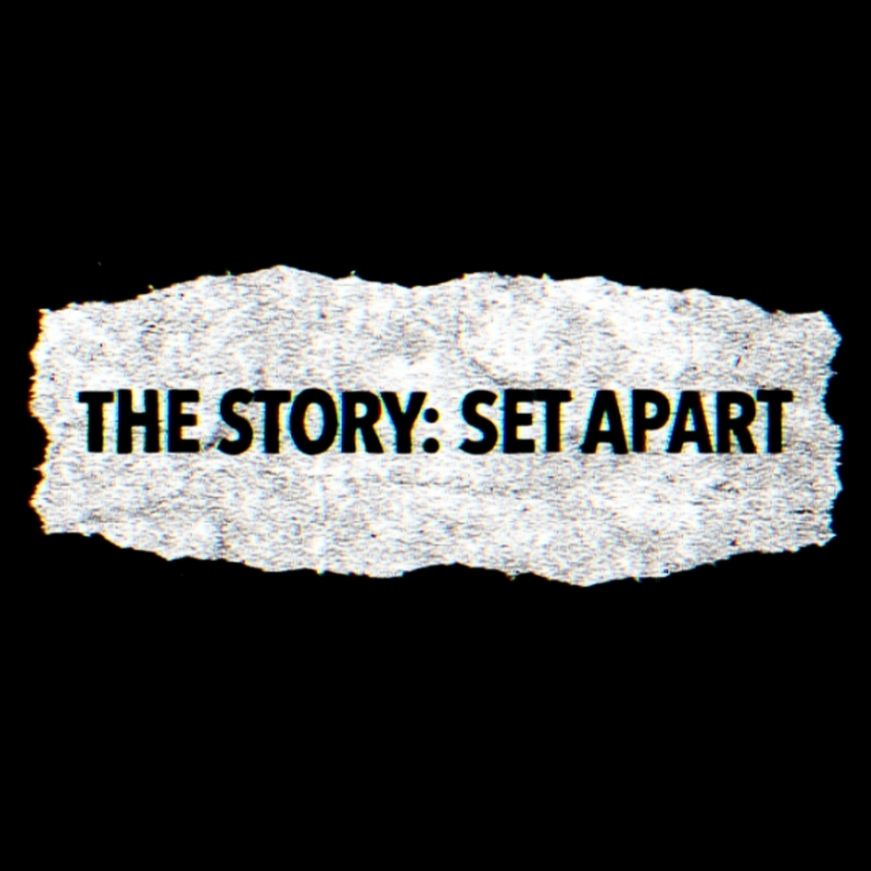 The Story: Set Apart March 3, 2024 episode artwork