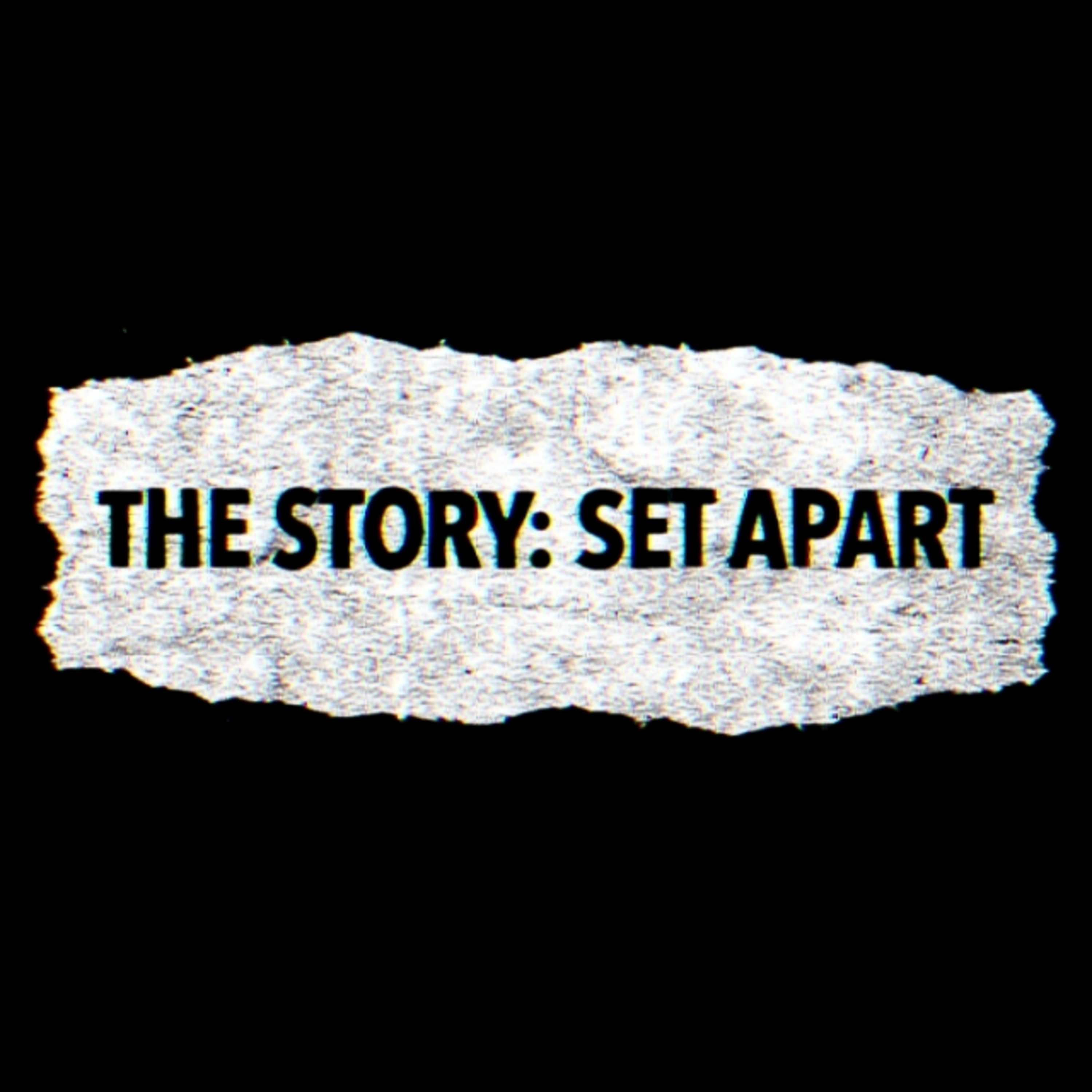 The Story: Set Apart 3/24/2024 episode artwork