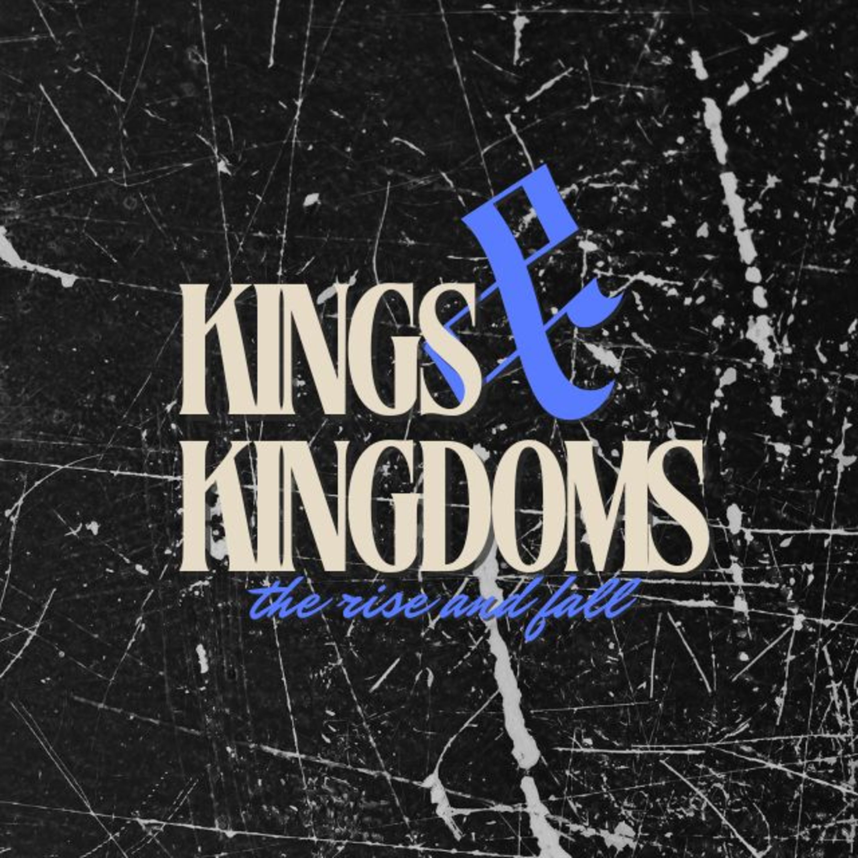 Kings & Kingdoms the Rise and Fall (Part 4) episode artwork