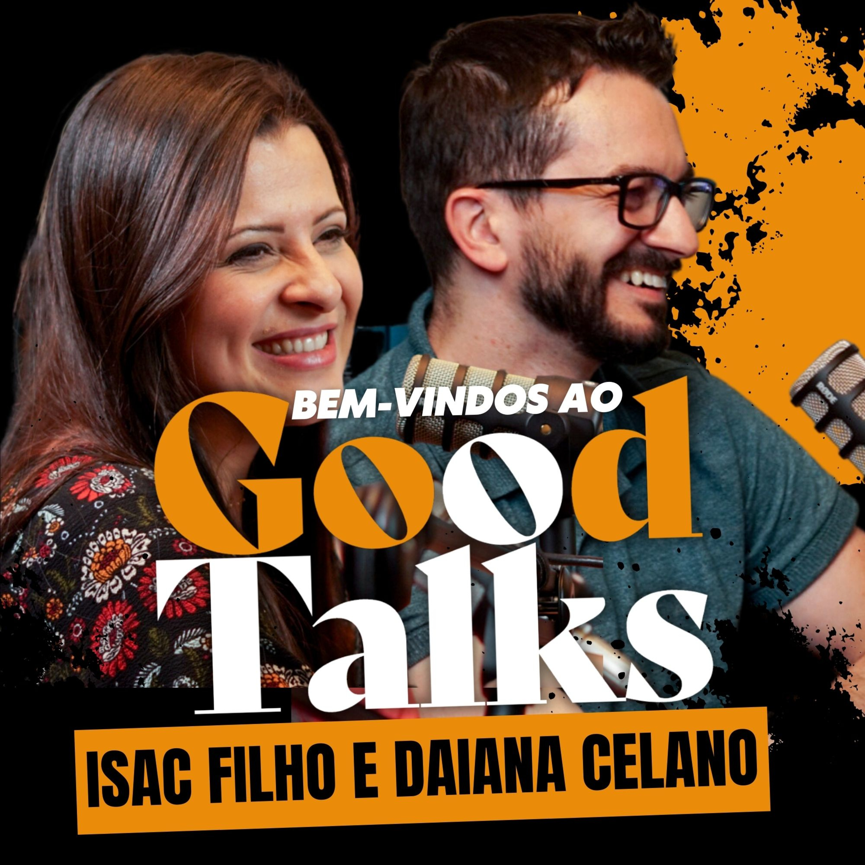 ISAC FILHO & DAIANA CELANO | Good Talks Podcast - EP 01 episode artwork