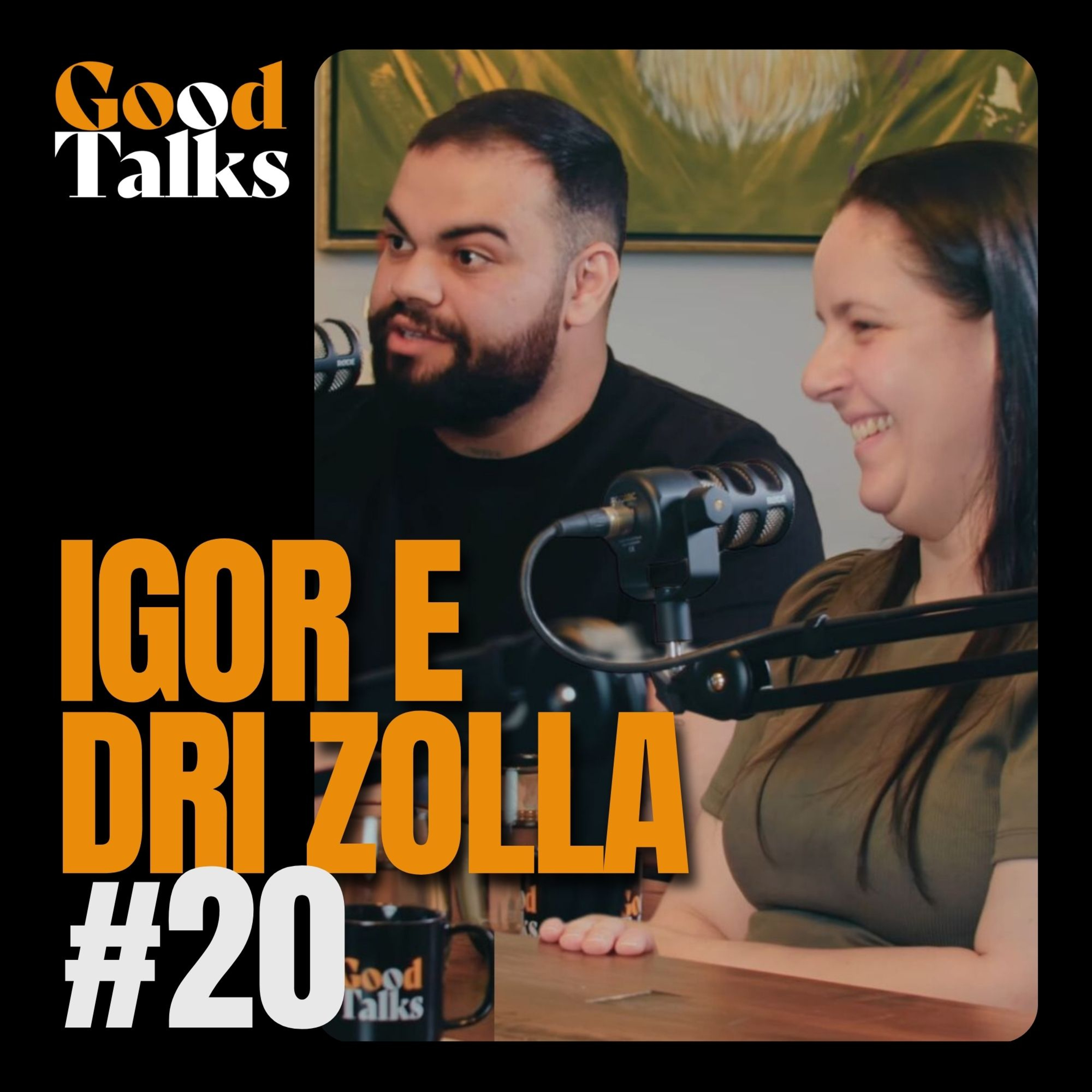 IGOR E ADRIANA ZOLLA | Good Talks Podcast - EP 20 episode artwork