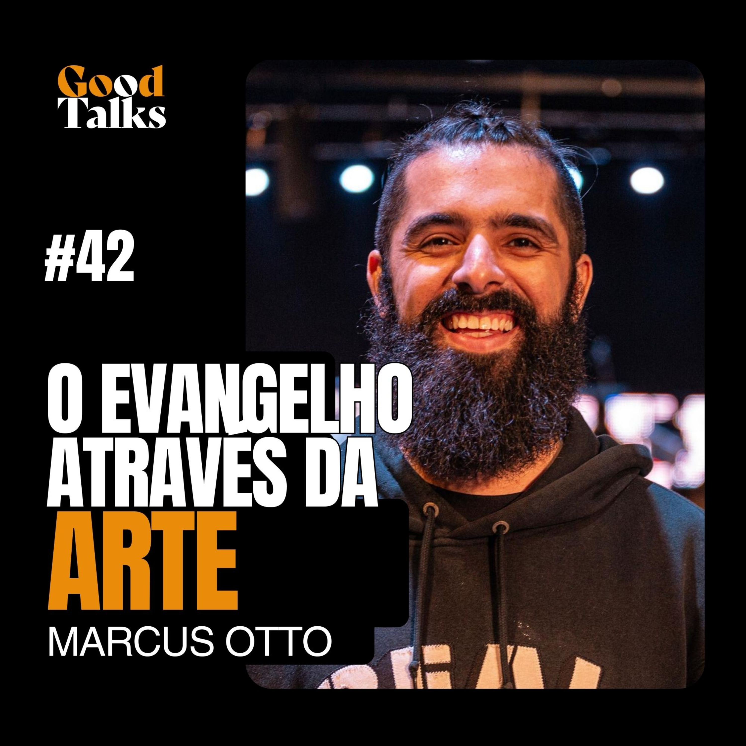 O Evangelho Através da Arte com Marcus Otoni | Good Talks Podcast EP42 episode artwork