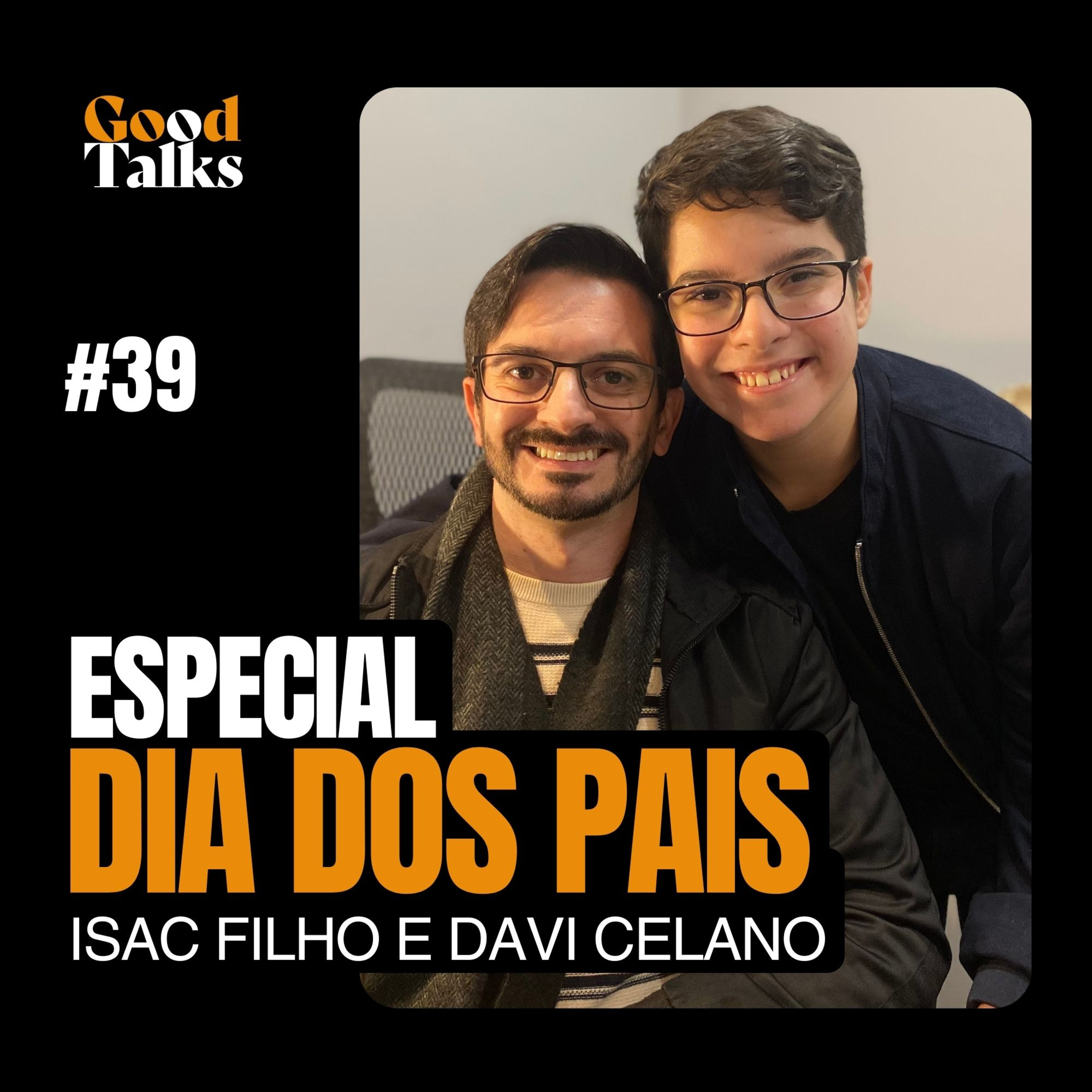 Especial dia dos Pais com Isac e Davi | Good Talks Podcast #039 episode artwork