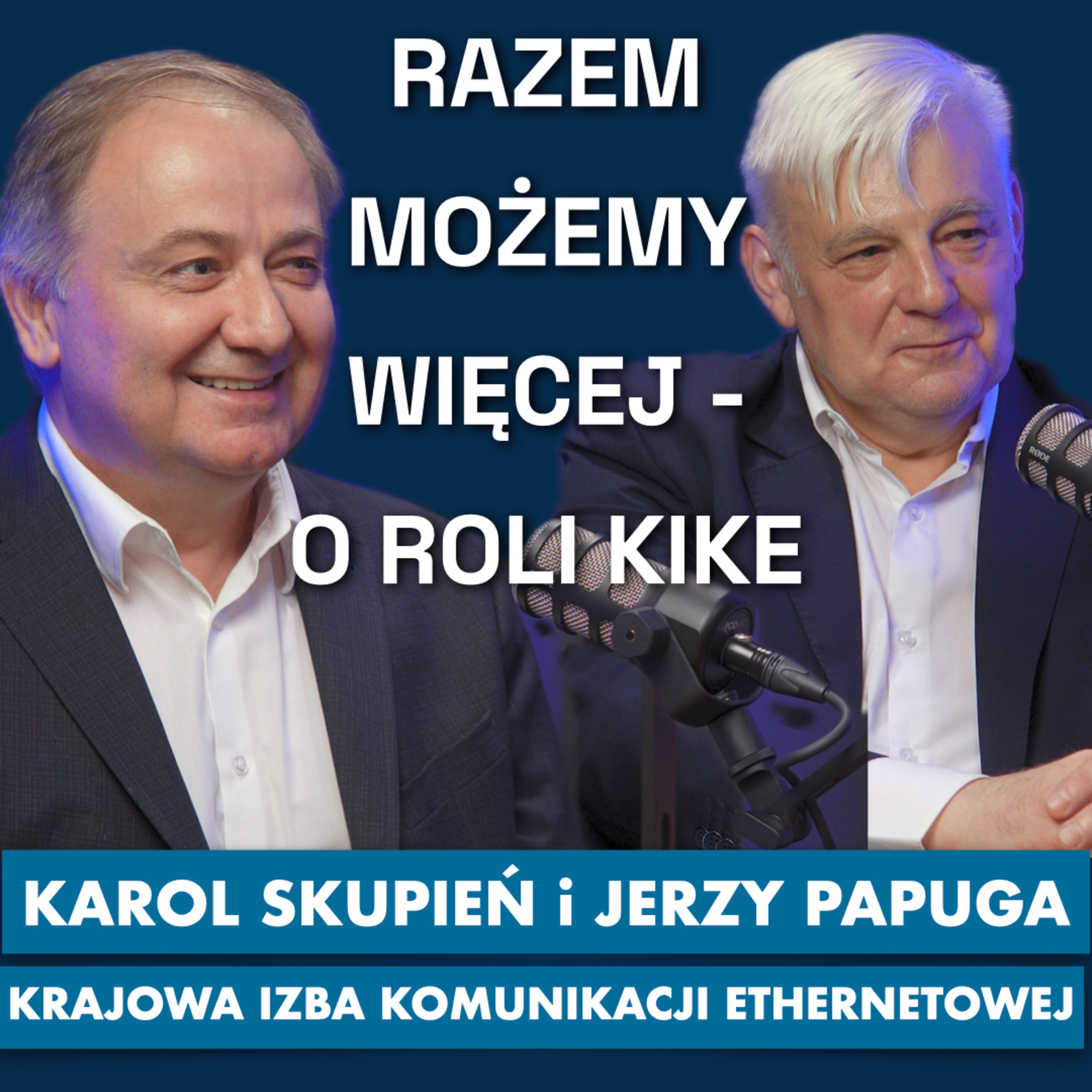 Razem możemy więcej - Karol Skupień i Jerzy Papuga o celach Krajowej Izby Komunikacji Ethernetowej.