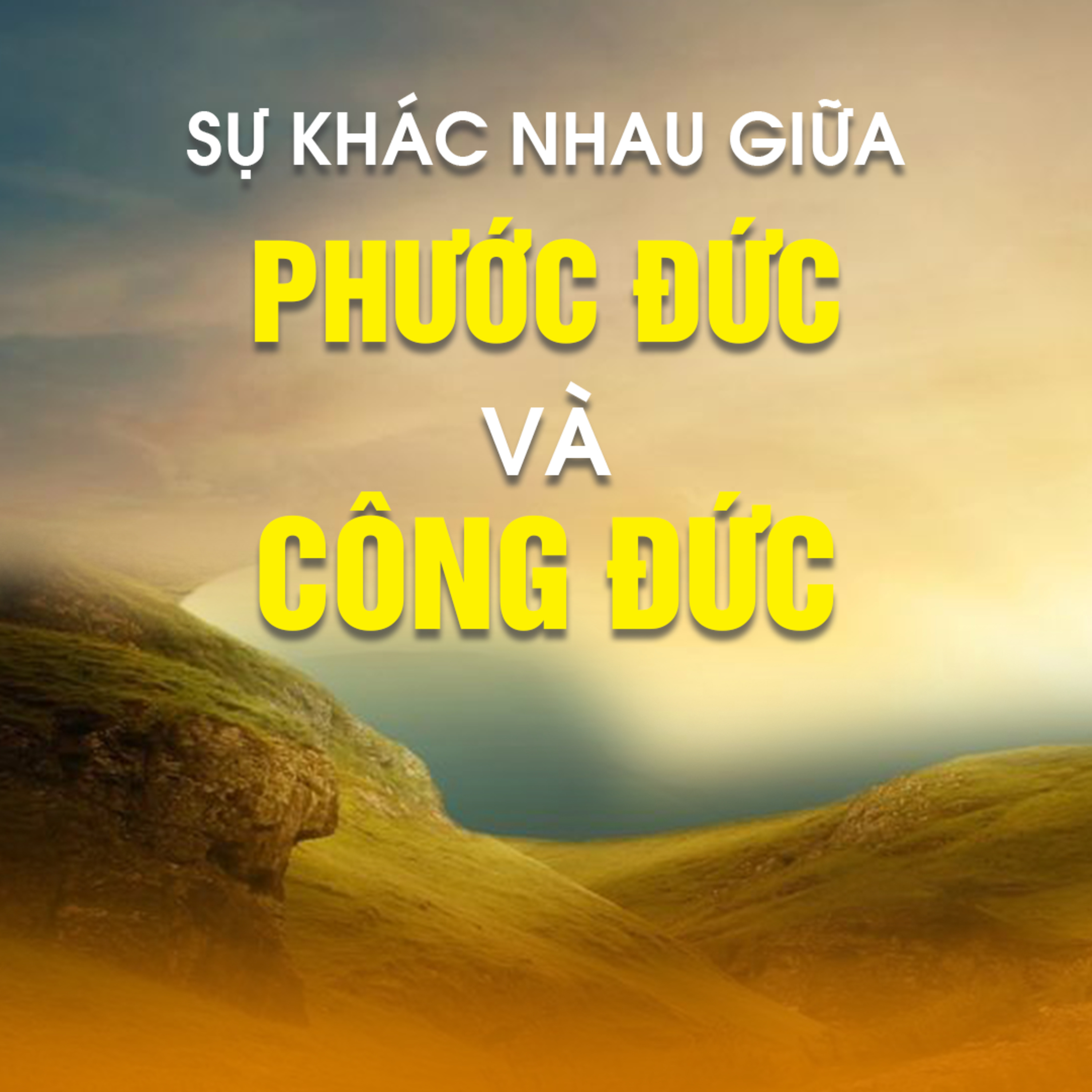 SỰ KHÁC NHAU GIỮA PHƯỚC ĐỨC VÀ CÔNG ĐỨC  episode artwork