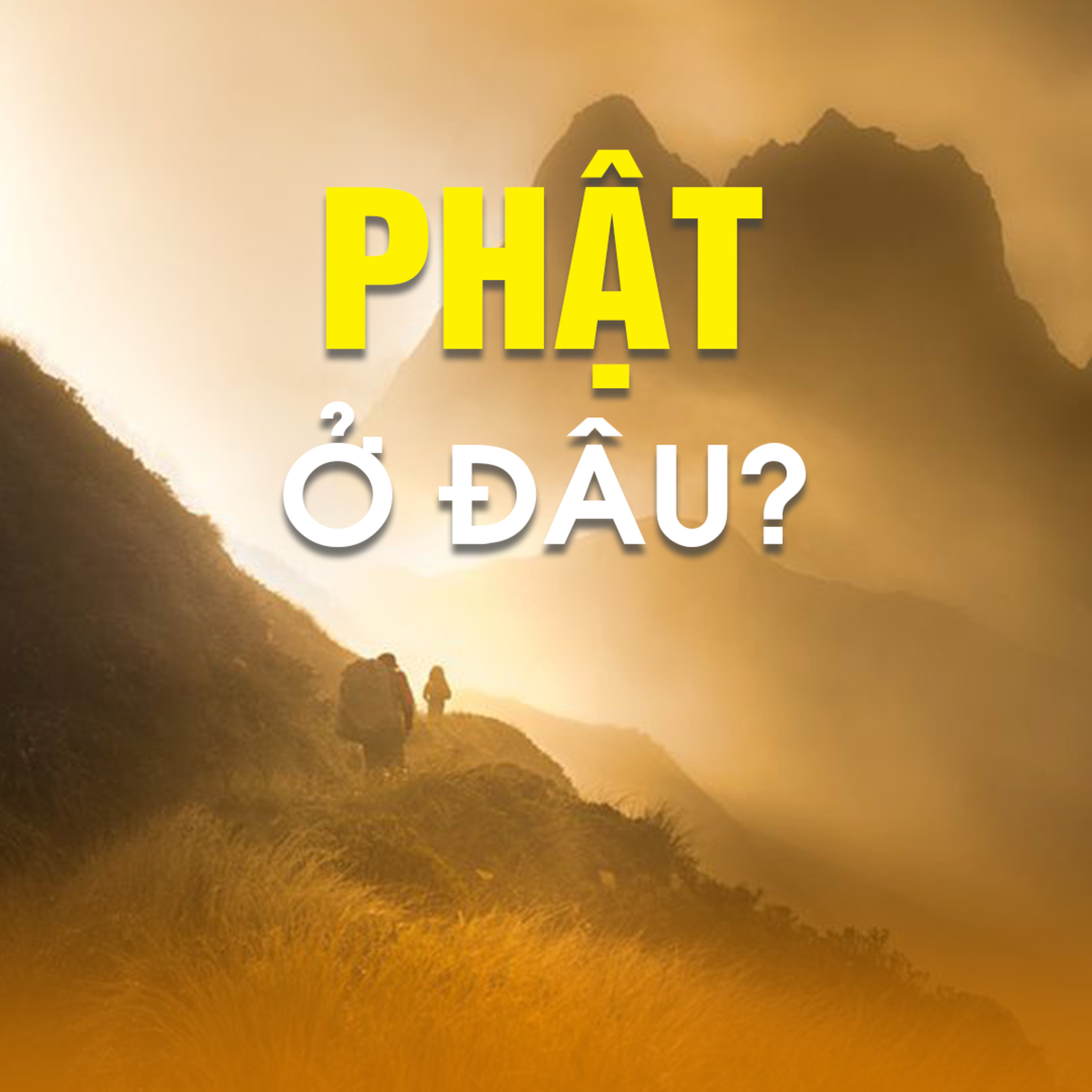 PHẬT Ở ĐÂU ?  episode artwork