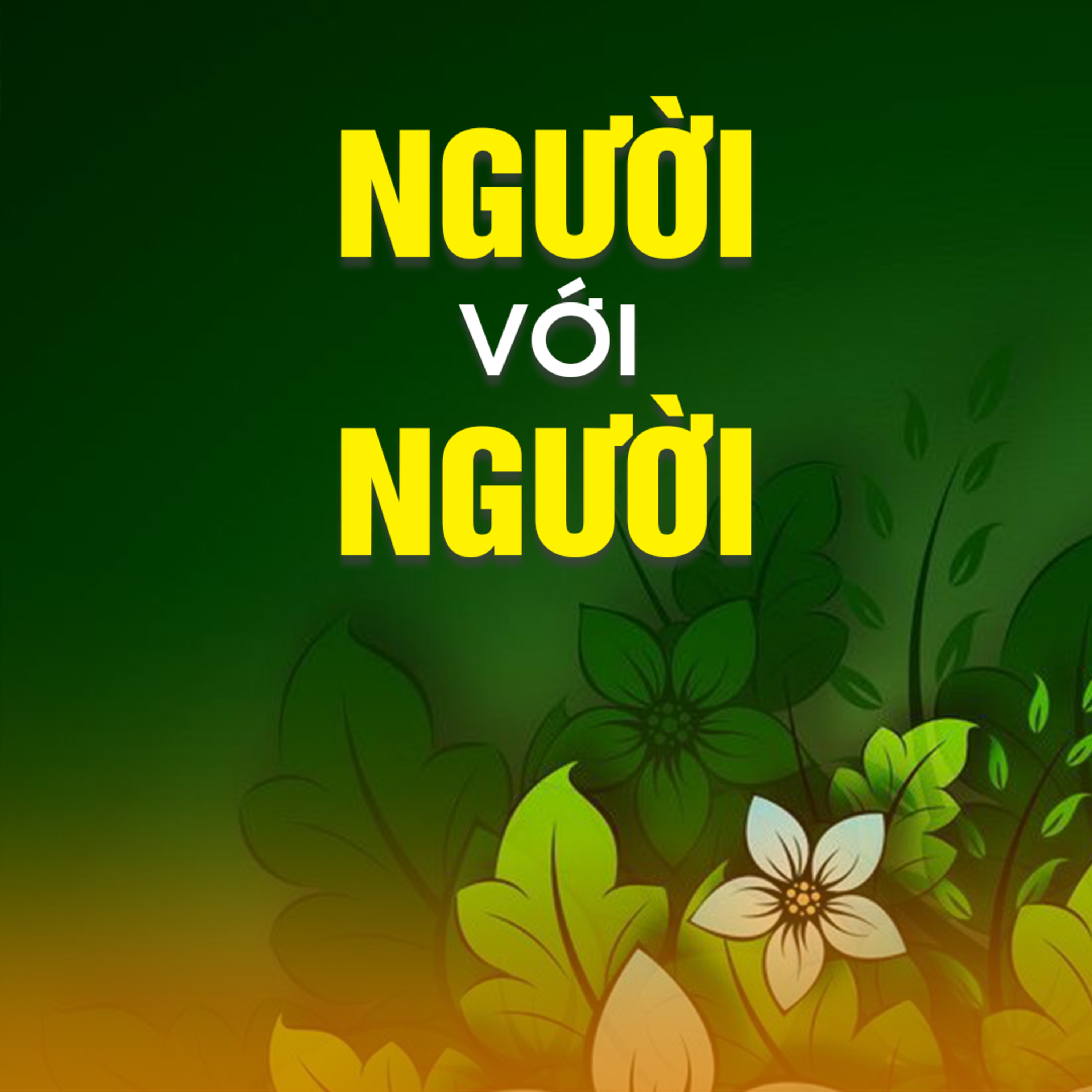 NGƯỜI VỚI NGƯỜI A episode artwork