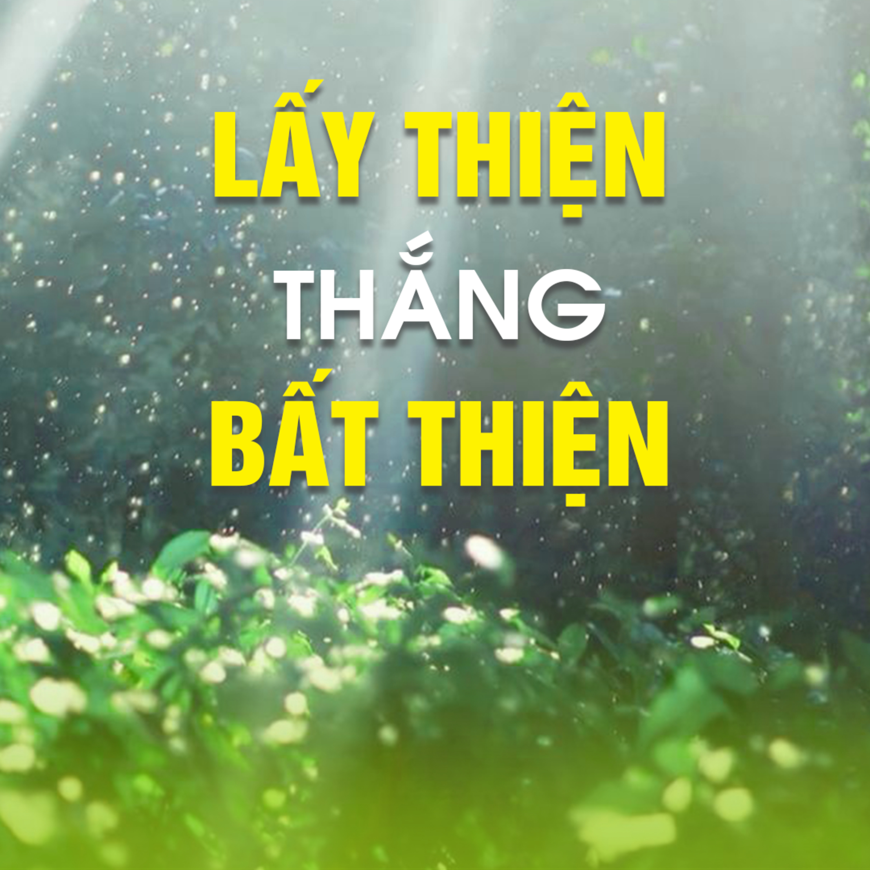 LẤY THIỆN THẮNG BẤT THIỆN  episode artwork