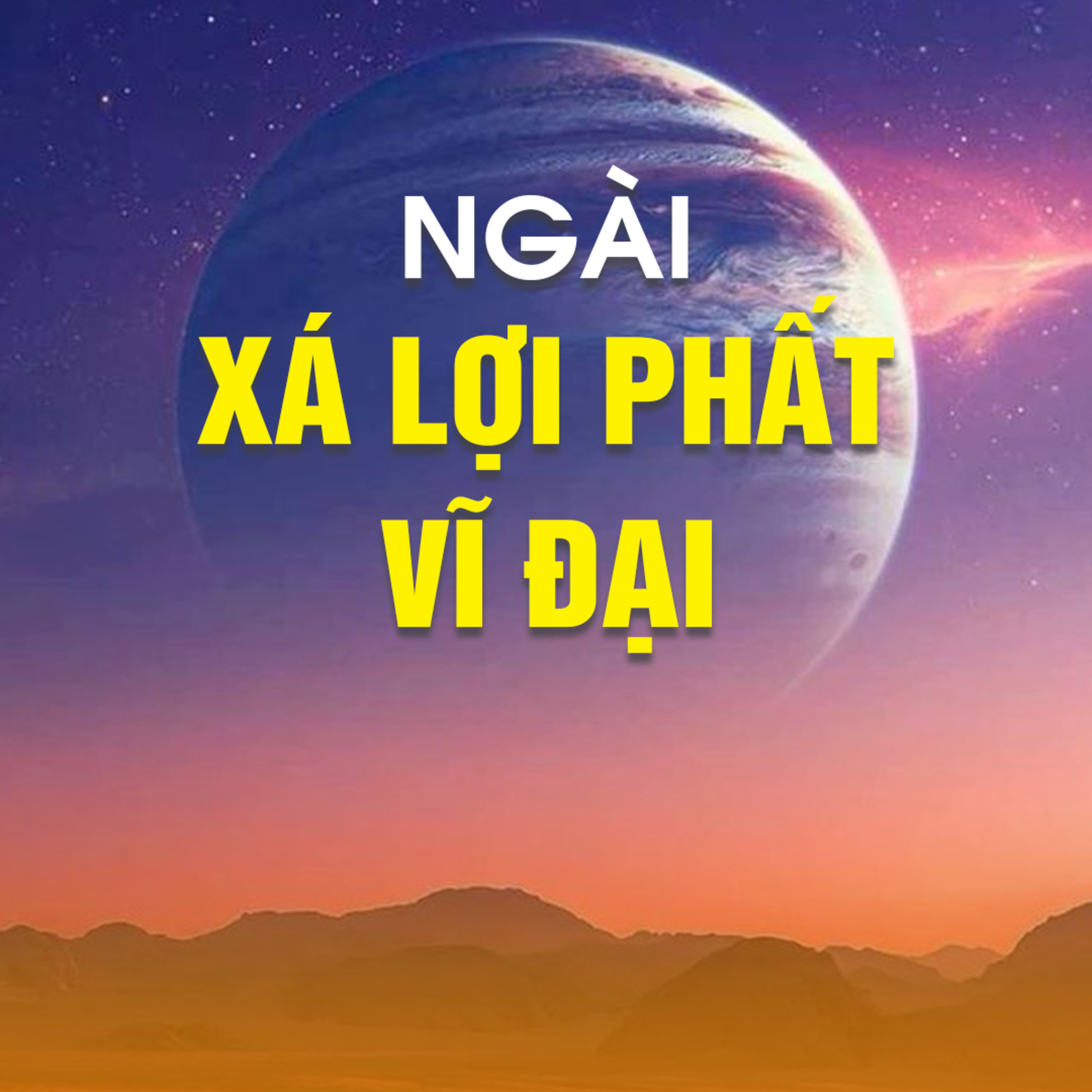 NGÀI XÁ LỢI PHẤT VĨ ĐẠI B - Pháp Cú 34  episode artwork