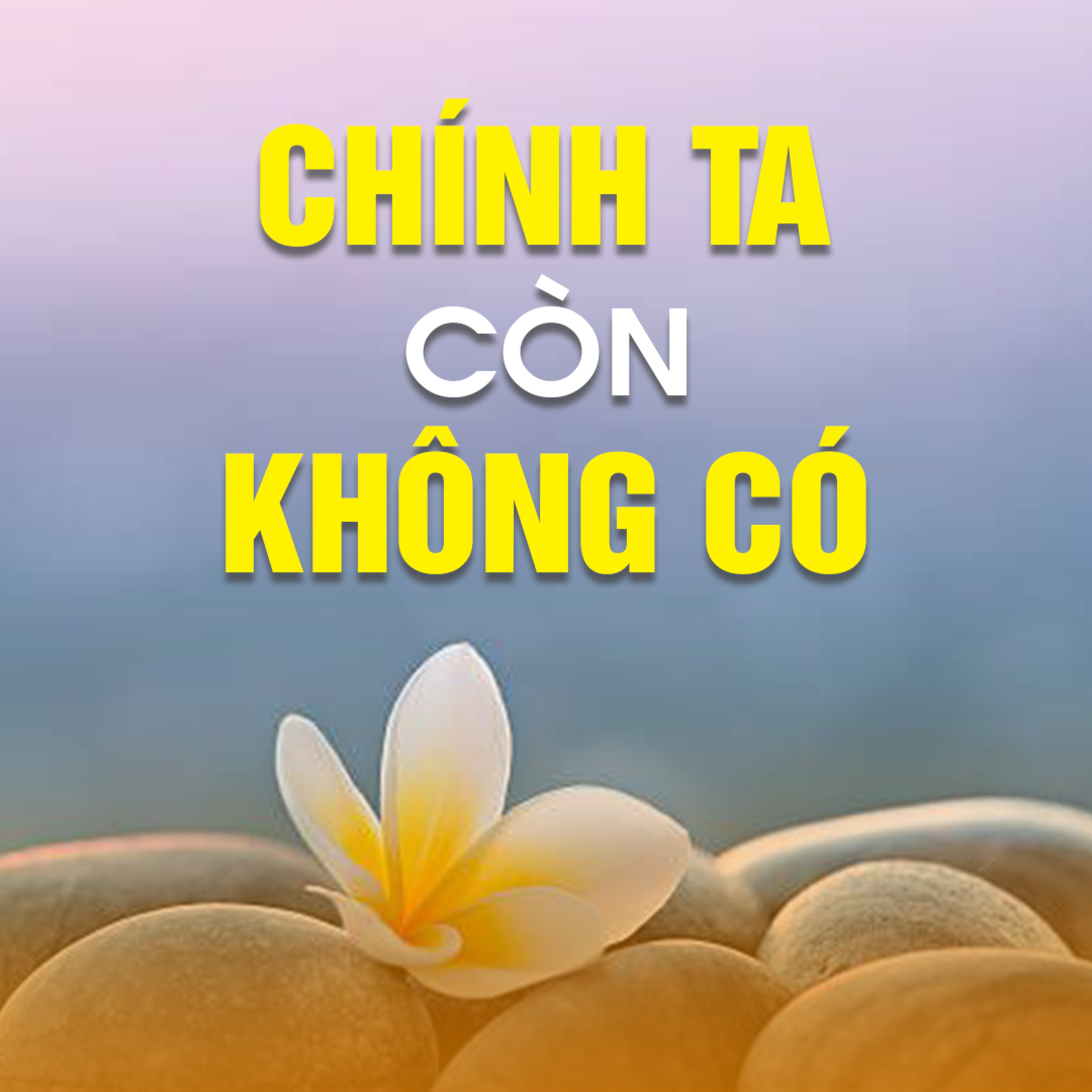 CHÍNH TA CÒN KHÔNG CÓ B - Pháp Cú 23  episode artwork