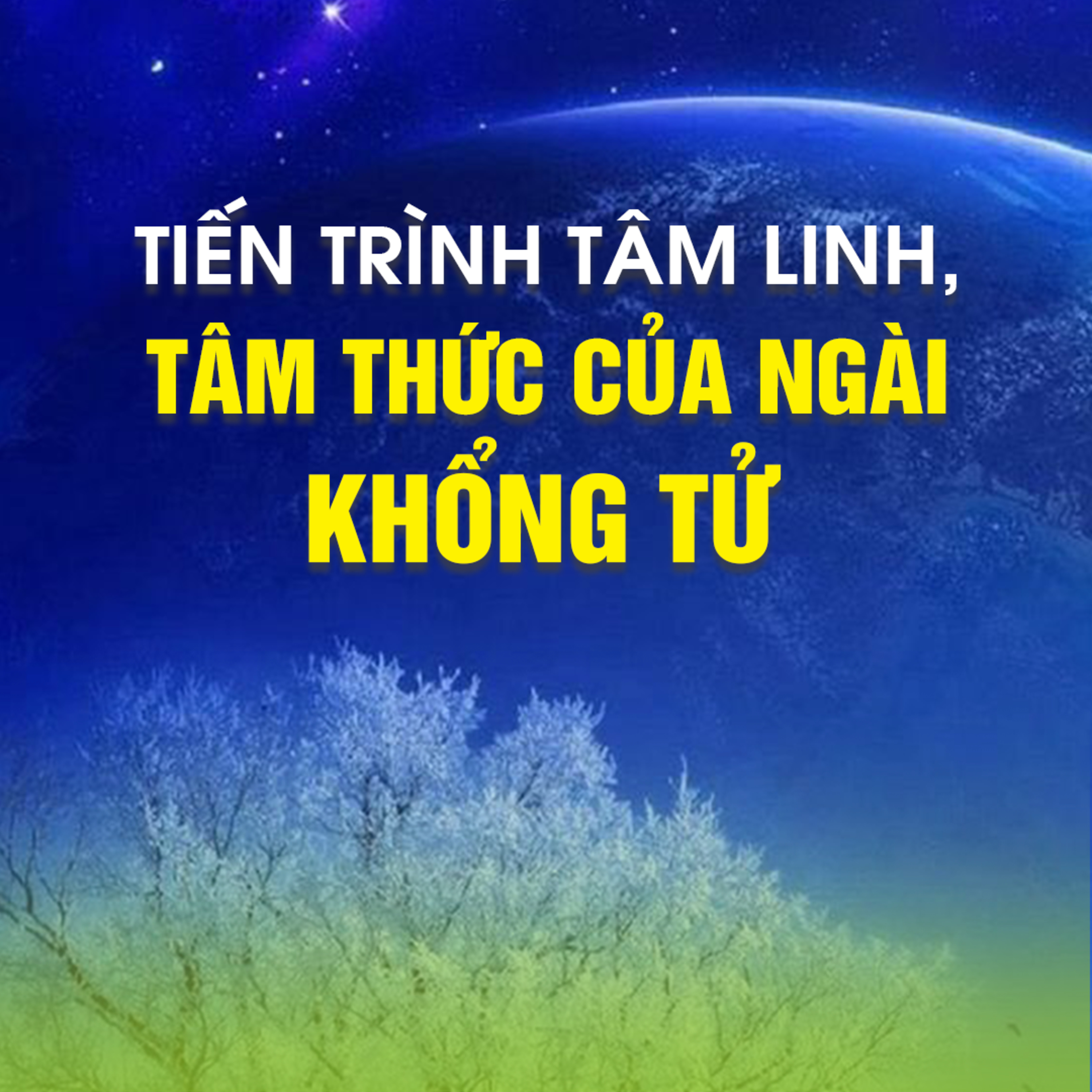 TIẾN TRÌNH TÂM LINH, TÂM THỨC CỦA NGÀI KHỔNG TỬ 