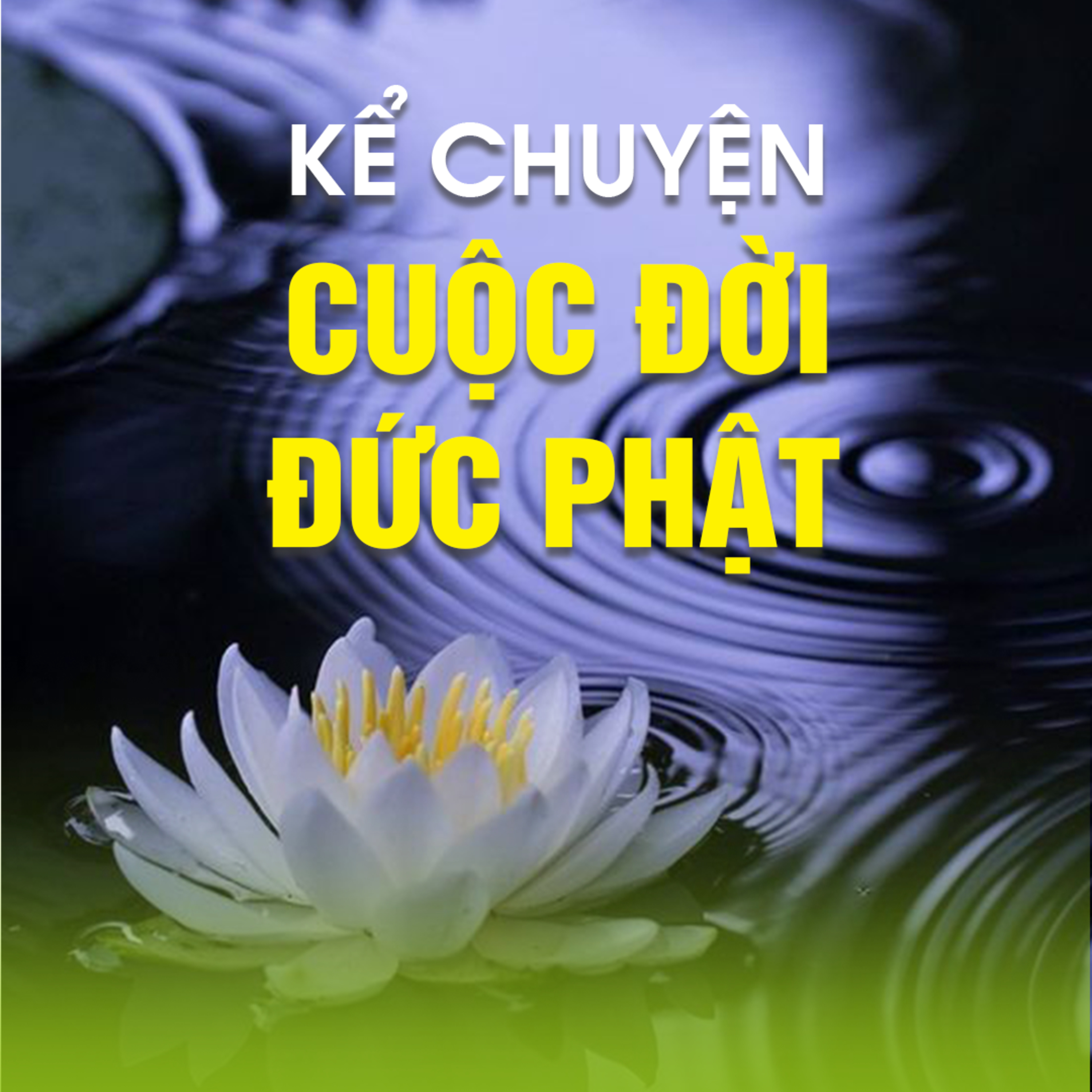 KỂ CHUYỆN CUỘC ĐỜI ĐỨC PHẬT A episode artwork