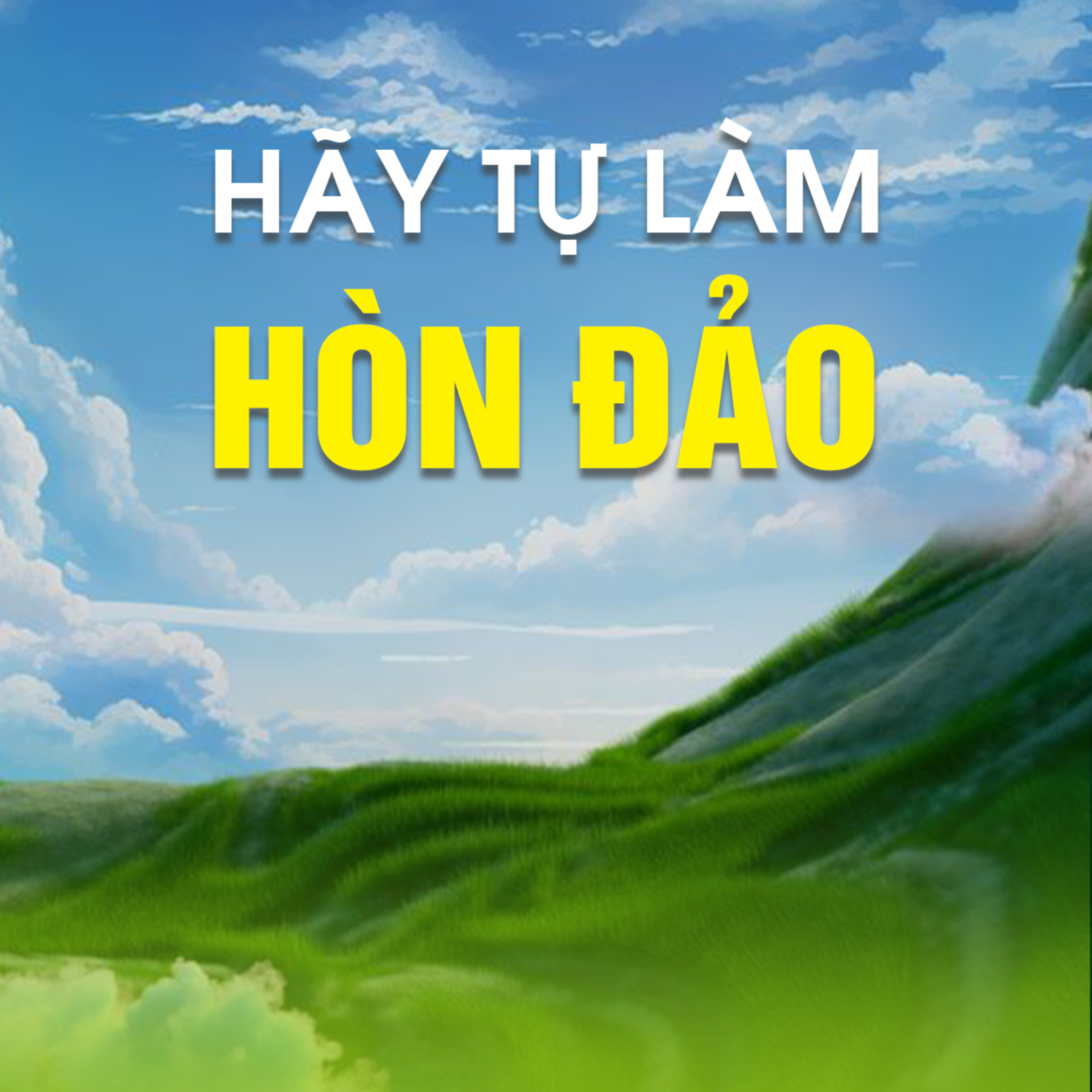 HÃY TỰ LÀM HÒN ĐẢO A - Pháp Cú 61  episode artwork